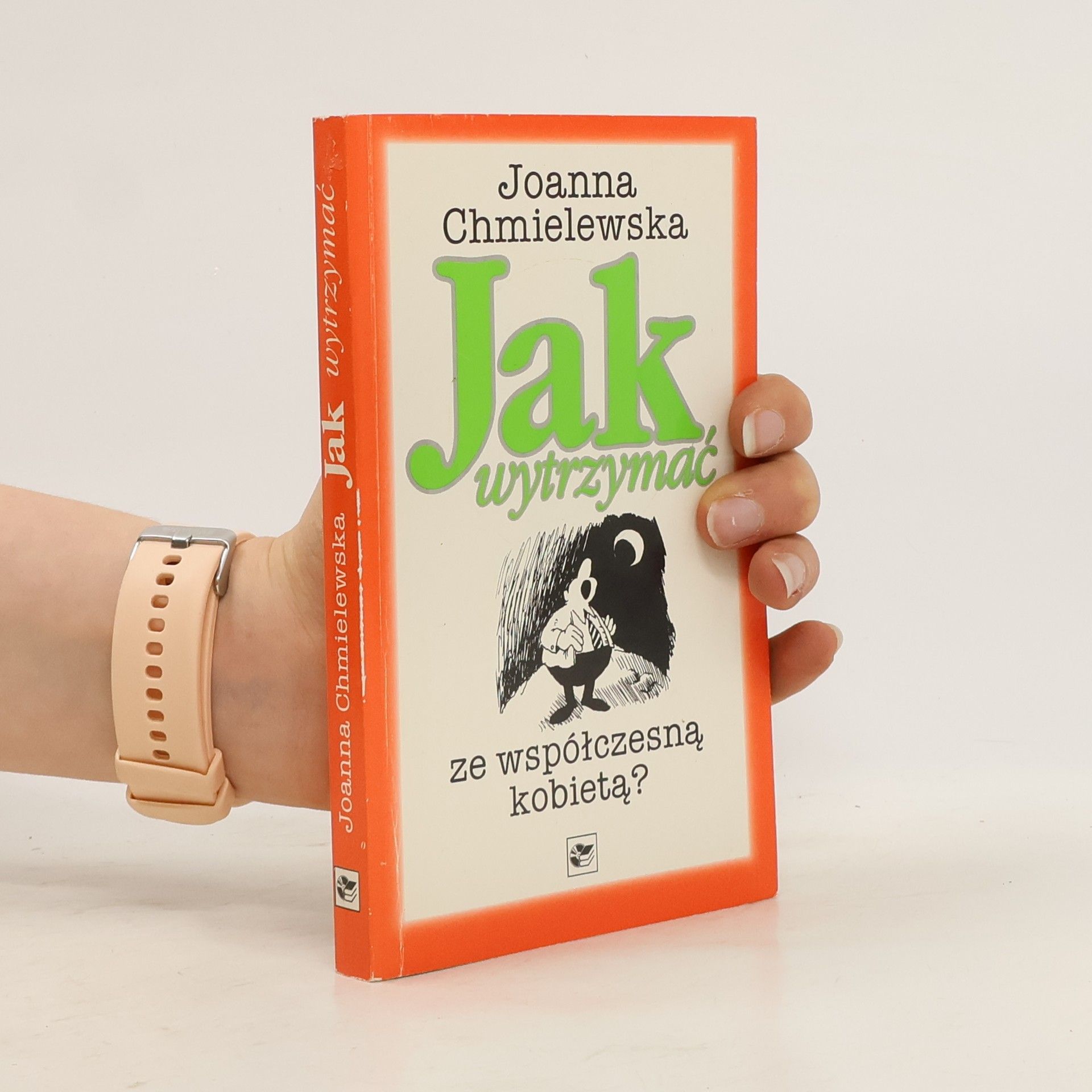 Joanna Chmielewská Jak wytrzymać ze współczesną kobietą?