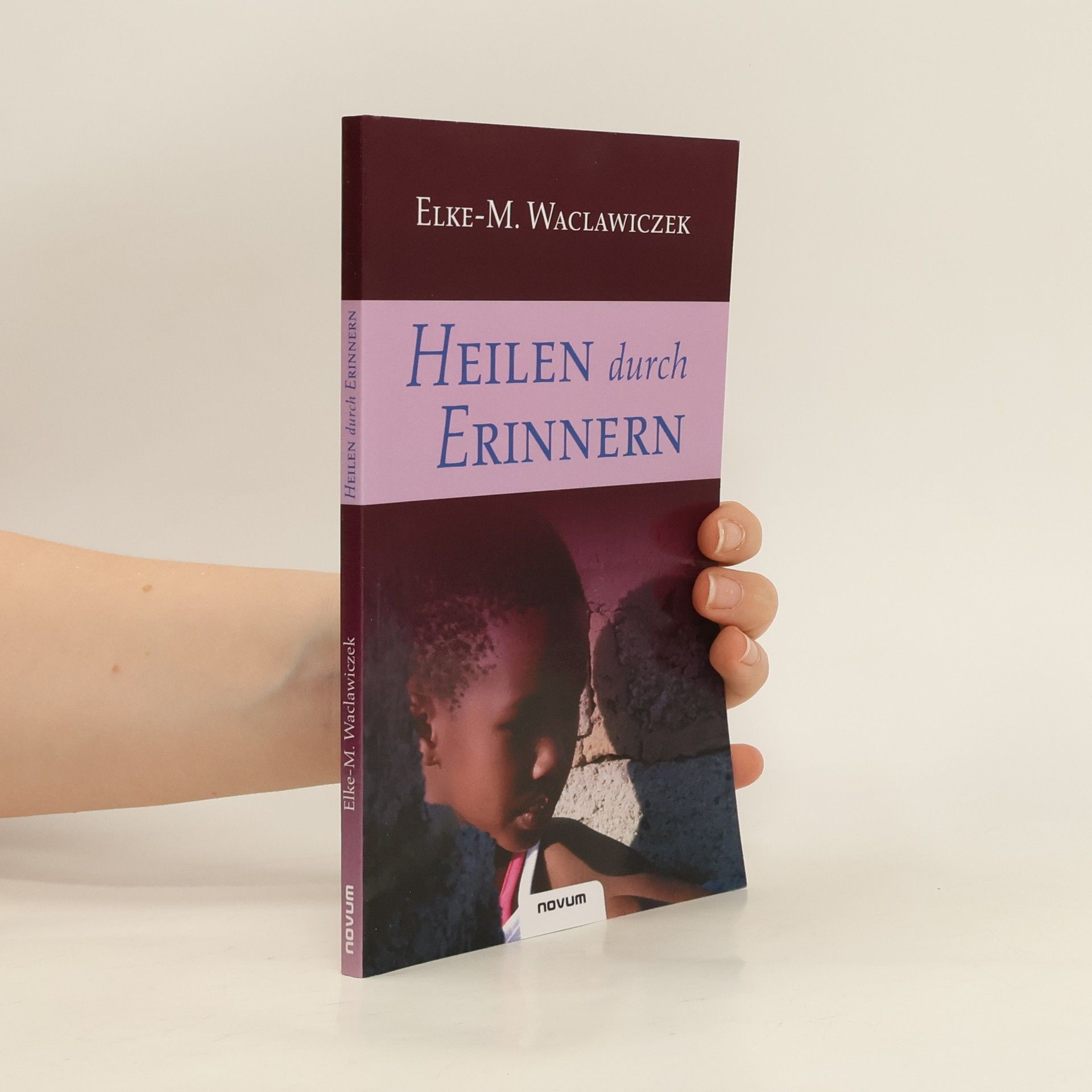 Elke-M. Waclawiczek Heilen durch Erinnern