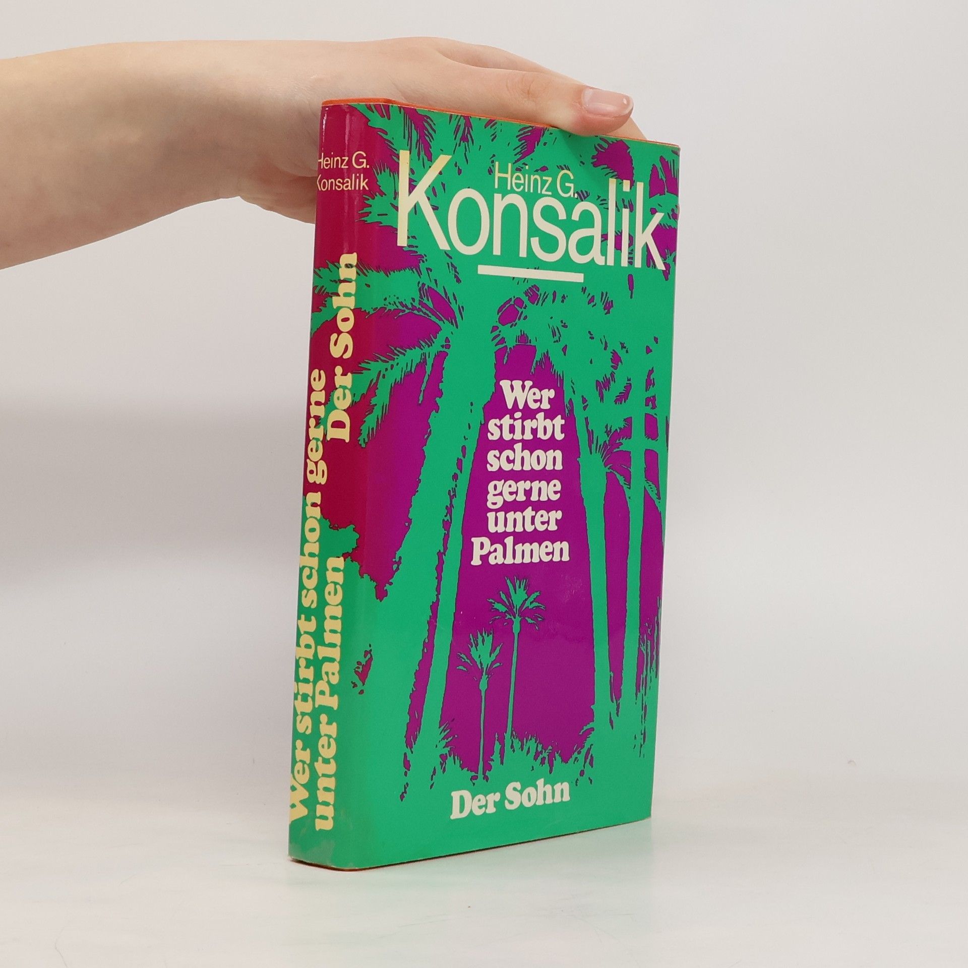 Heinz G. Konsalik Wer stirbt schon gerne unter Palmen. Der Sohn