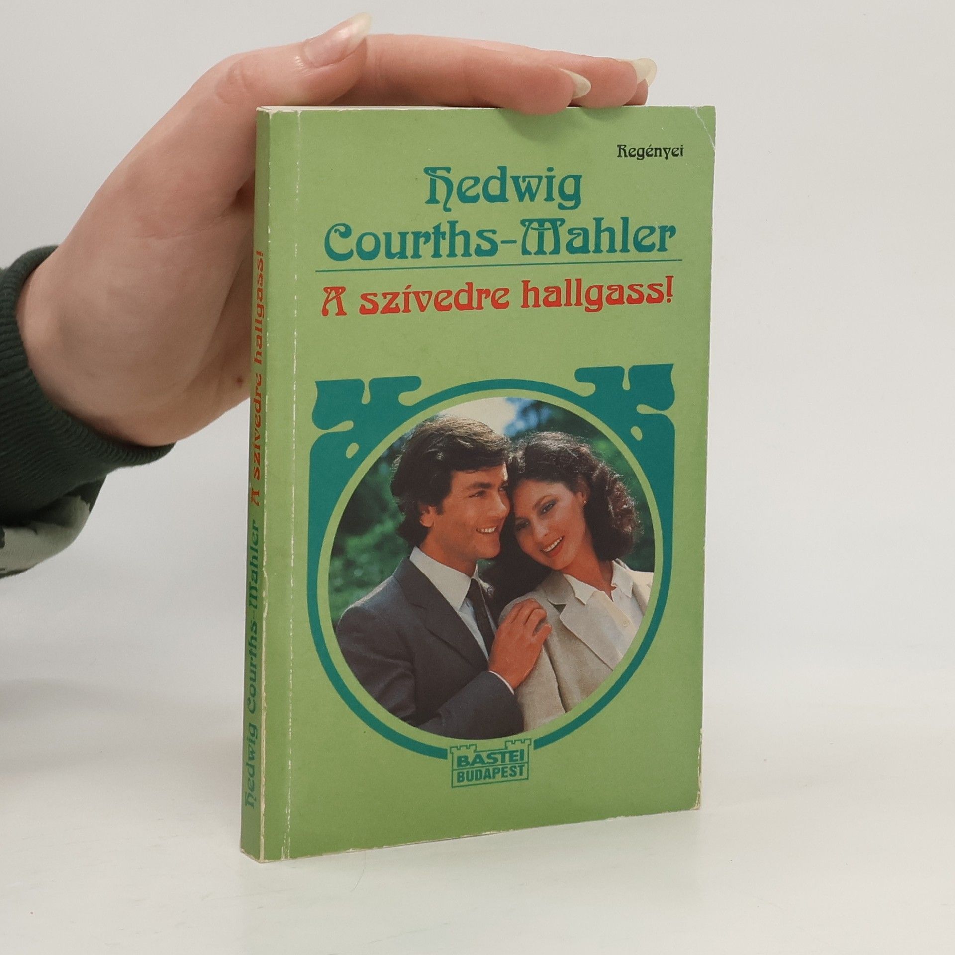 Hedwig Courths Mahler  A szívedre hallgass!