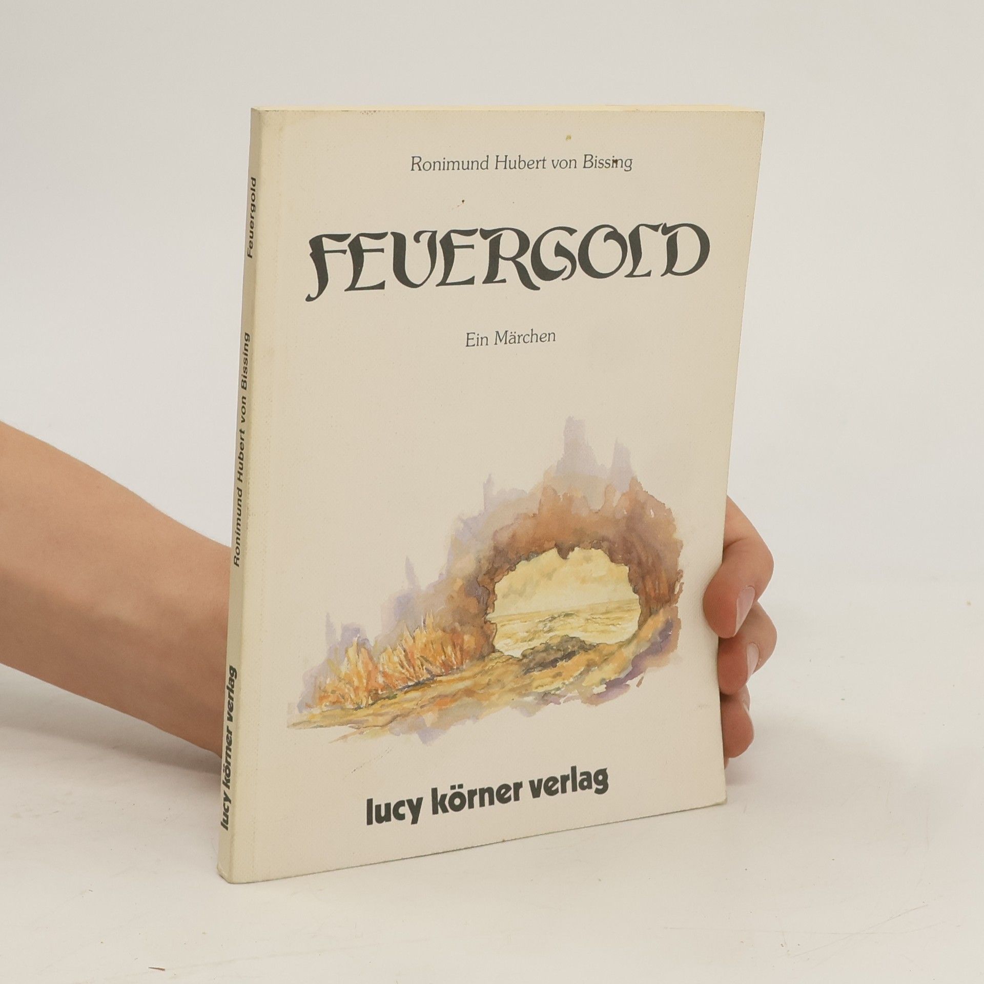 Ronimund Hubert Von Bissing Feuergold. Ein Märchen