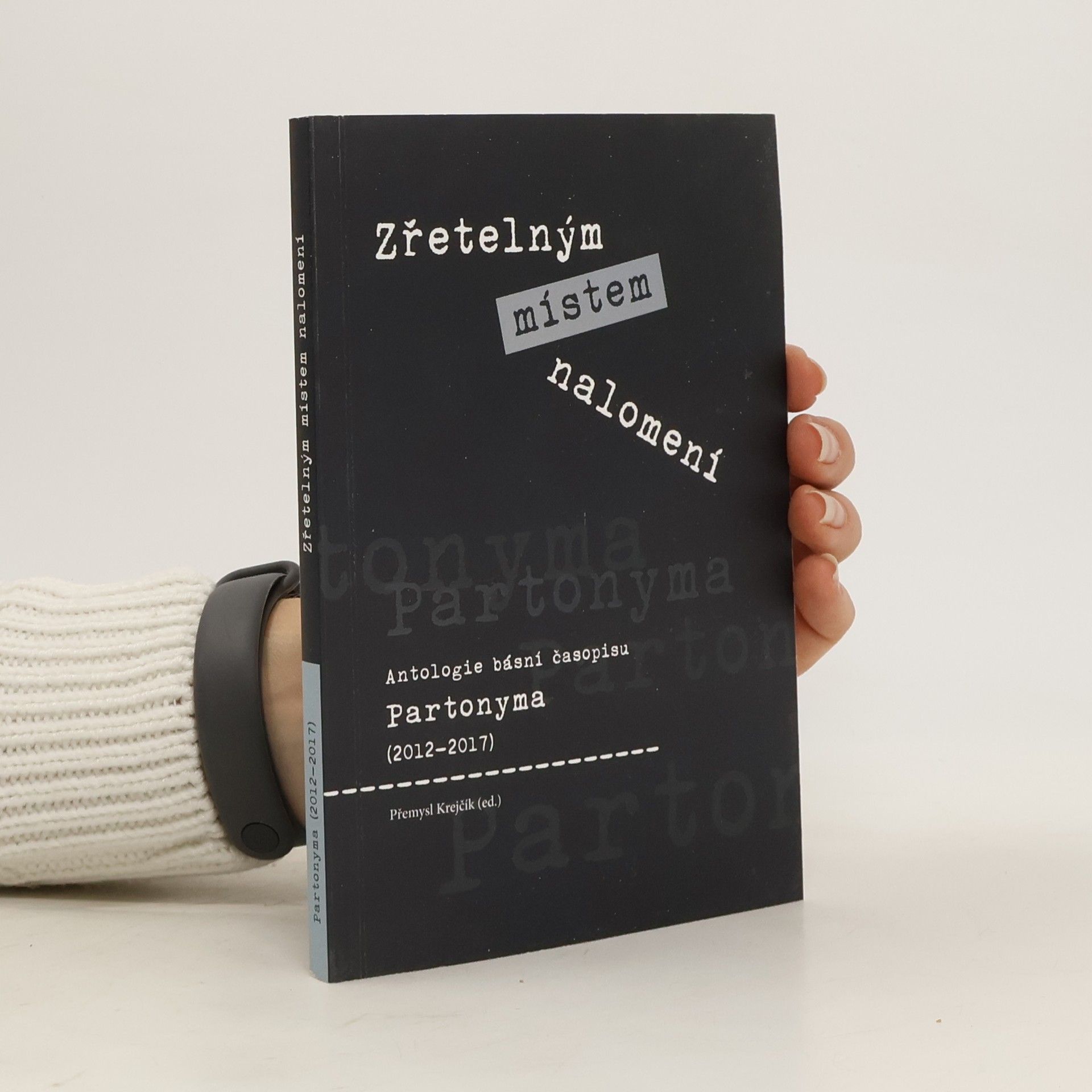 Jiří Žáček Zřetelným místem nalomení: antologie básní časopisu Partonyma (2012-2017)