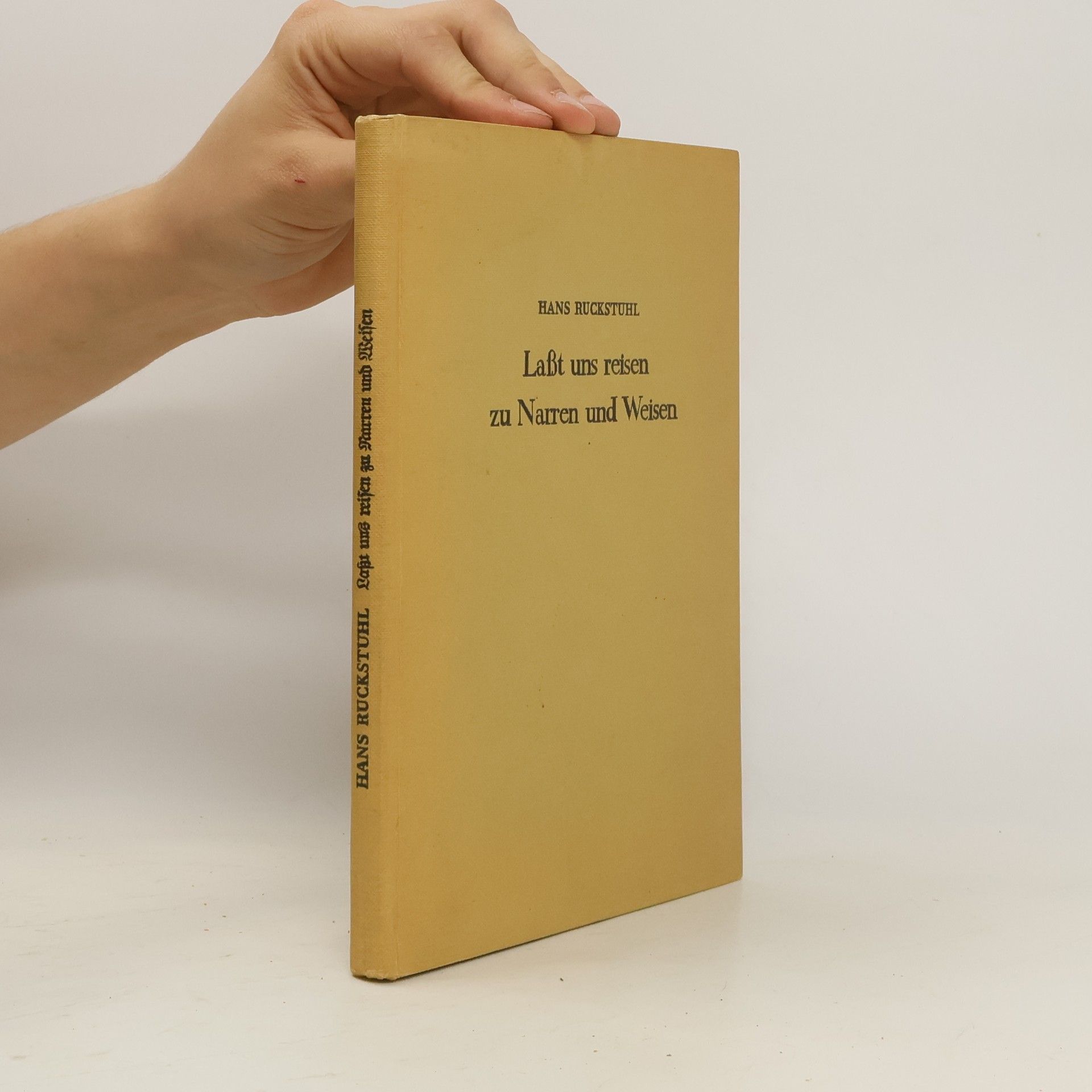 Hans Ruckstuhl Laßt uns reisen zu Narren und Weisen