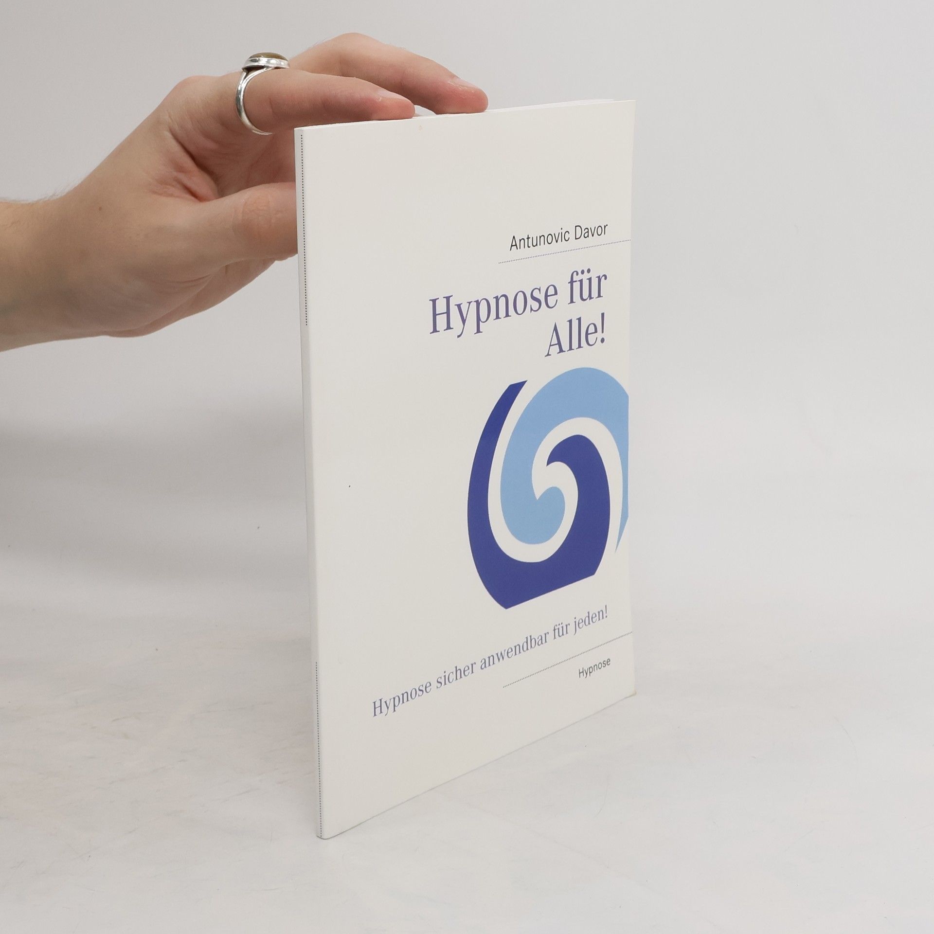 Antunovic Davor Hypnose für alle!