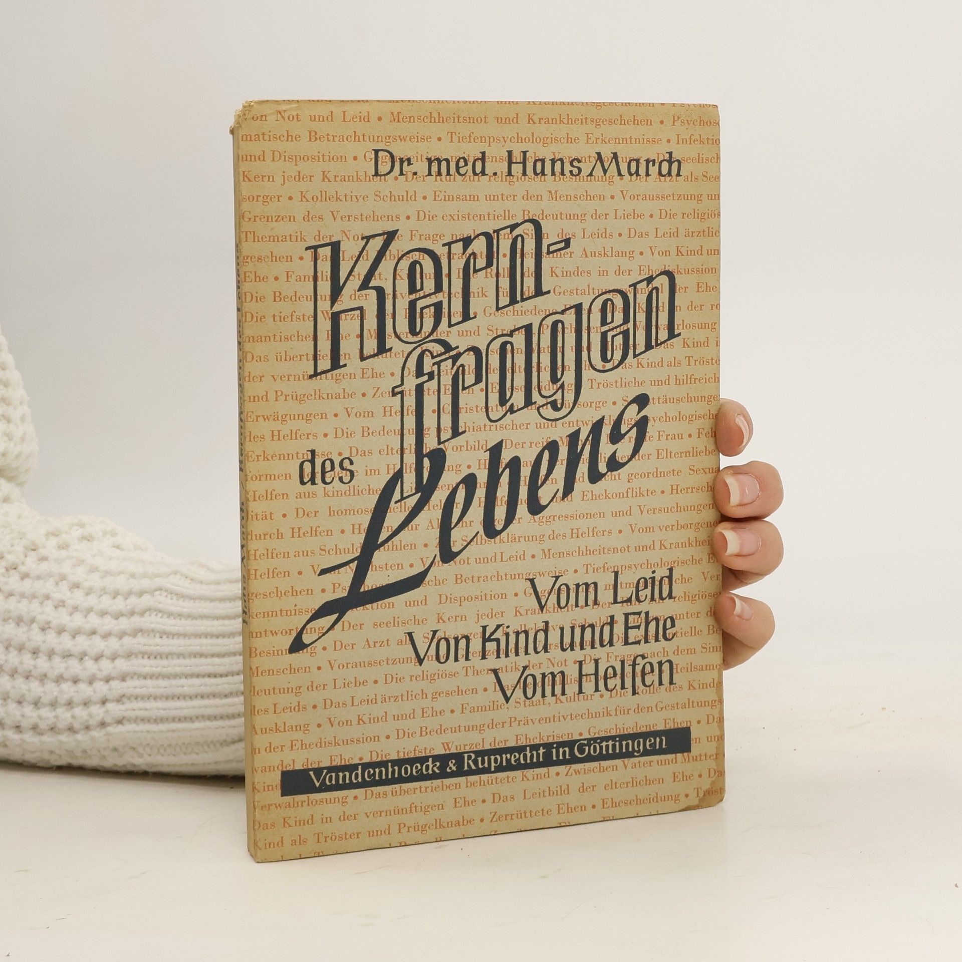 Hans March Kernfragen des Lebens. Vom Leid. Von Kind und Ehe. Vom Helfen