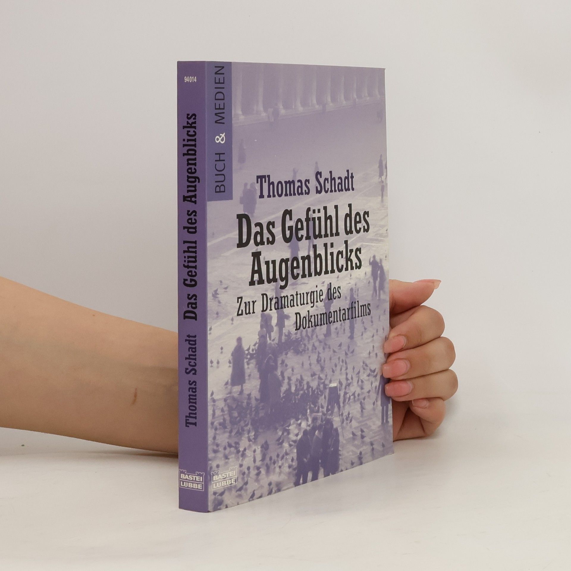 Thomas Schadt Das Gefühl des Augenblicks