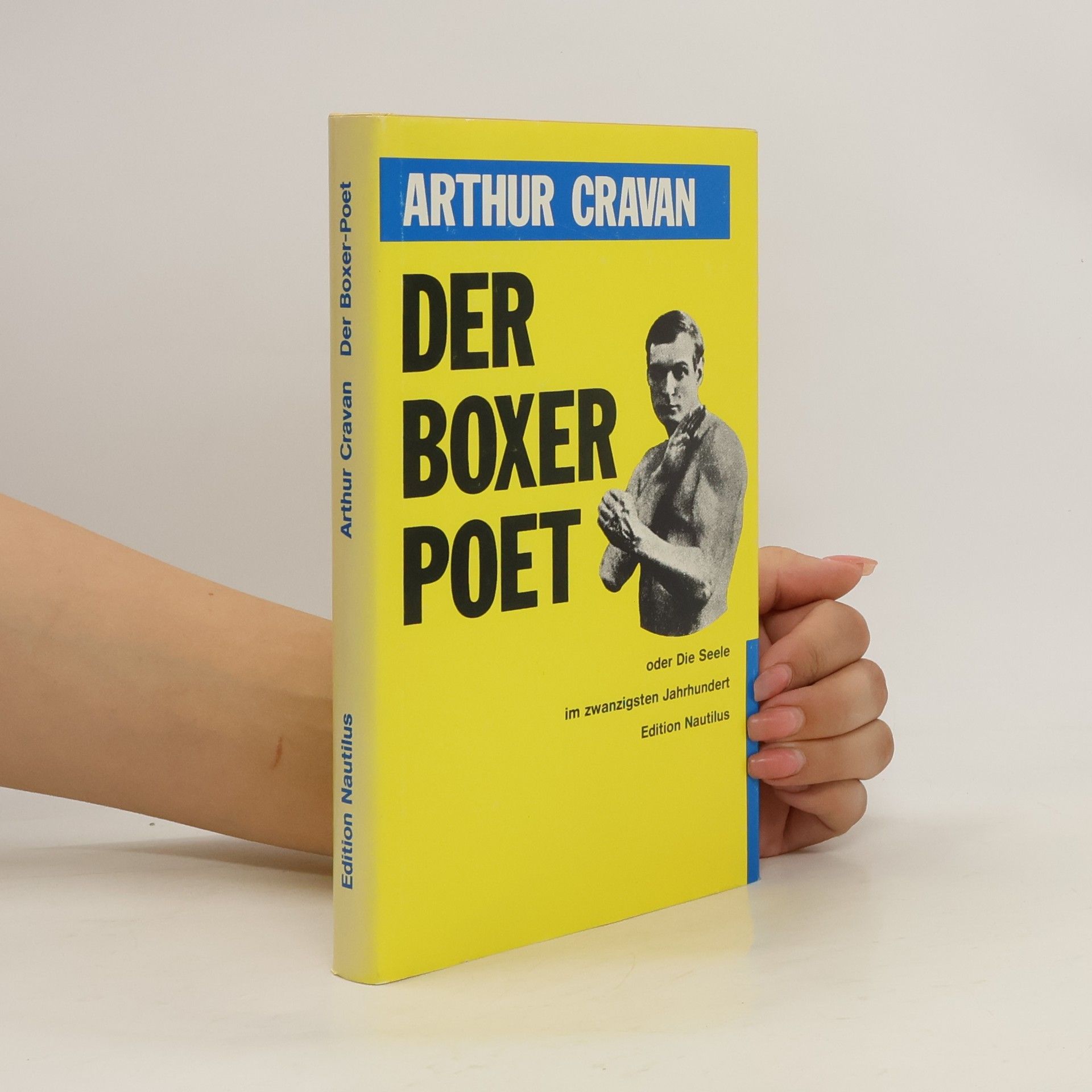 Arthur Cravan Der Boxer-Poet oder die Seele im zwanzigsten Jahrhundert