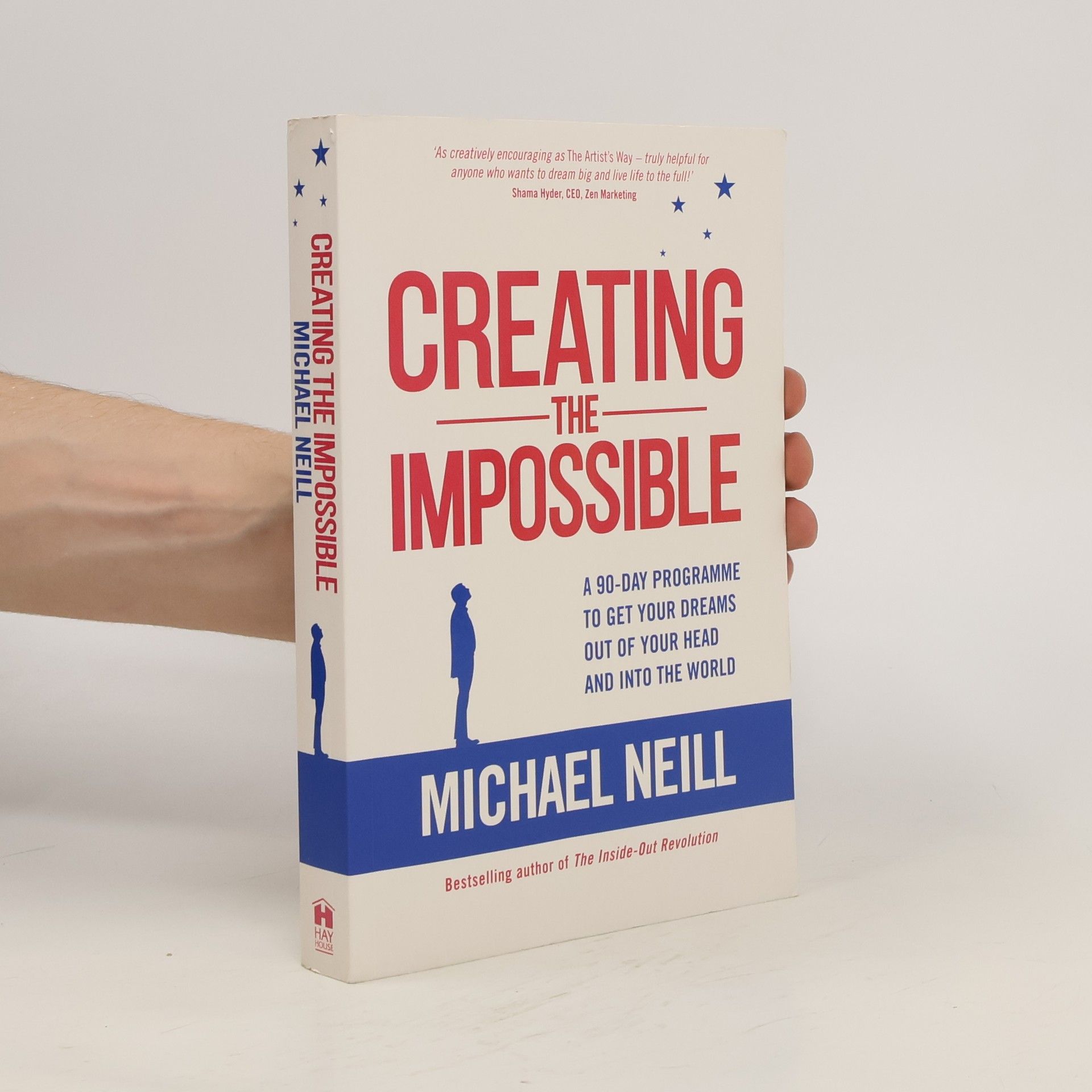 Michael Neill Creating the impossible : a 90-day programme to get your dreams out of your head and into the world