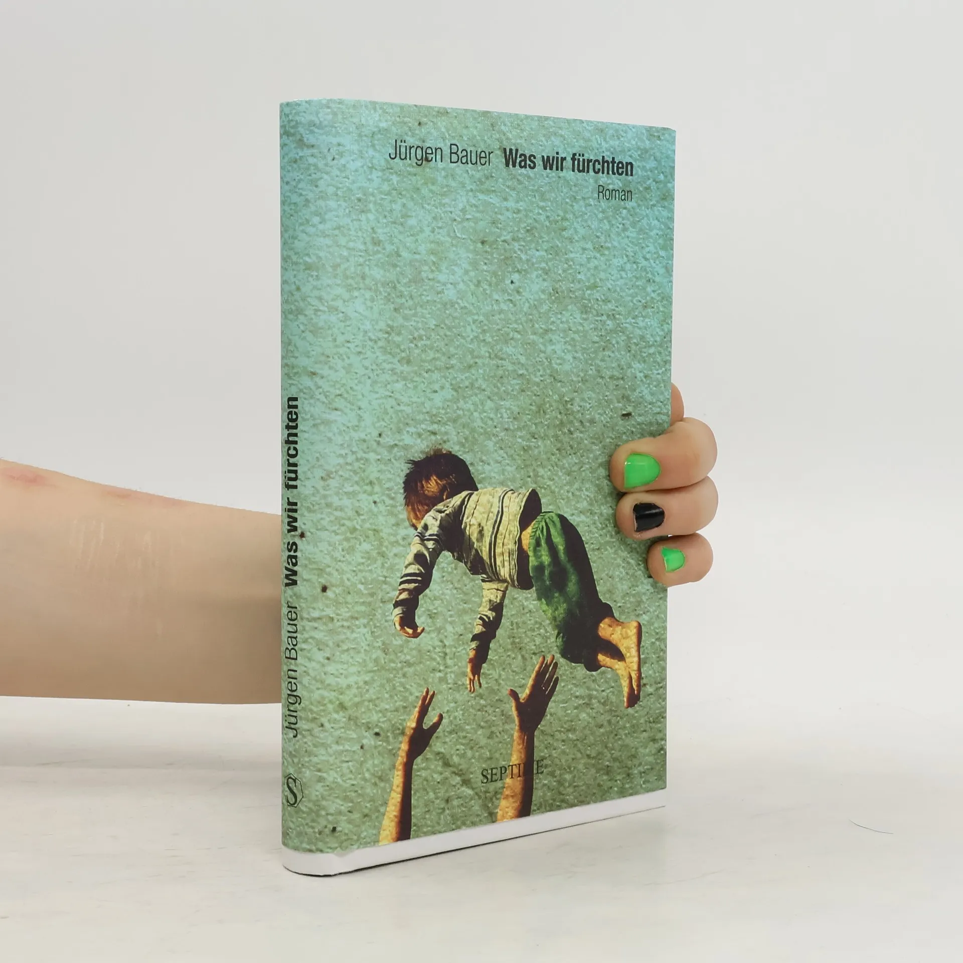 Was wir fürchten | Buch | Jürgen Bauer