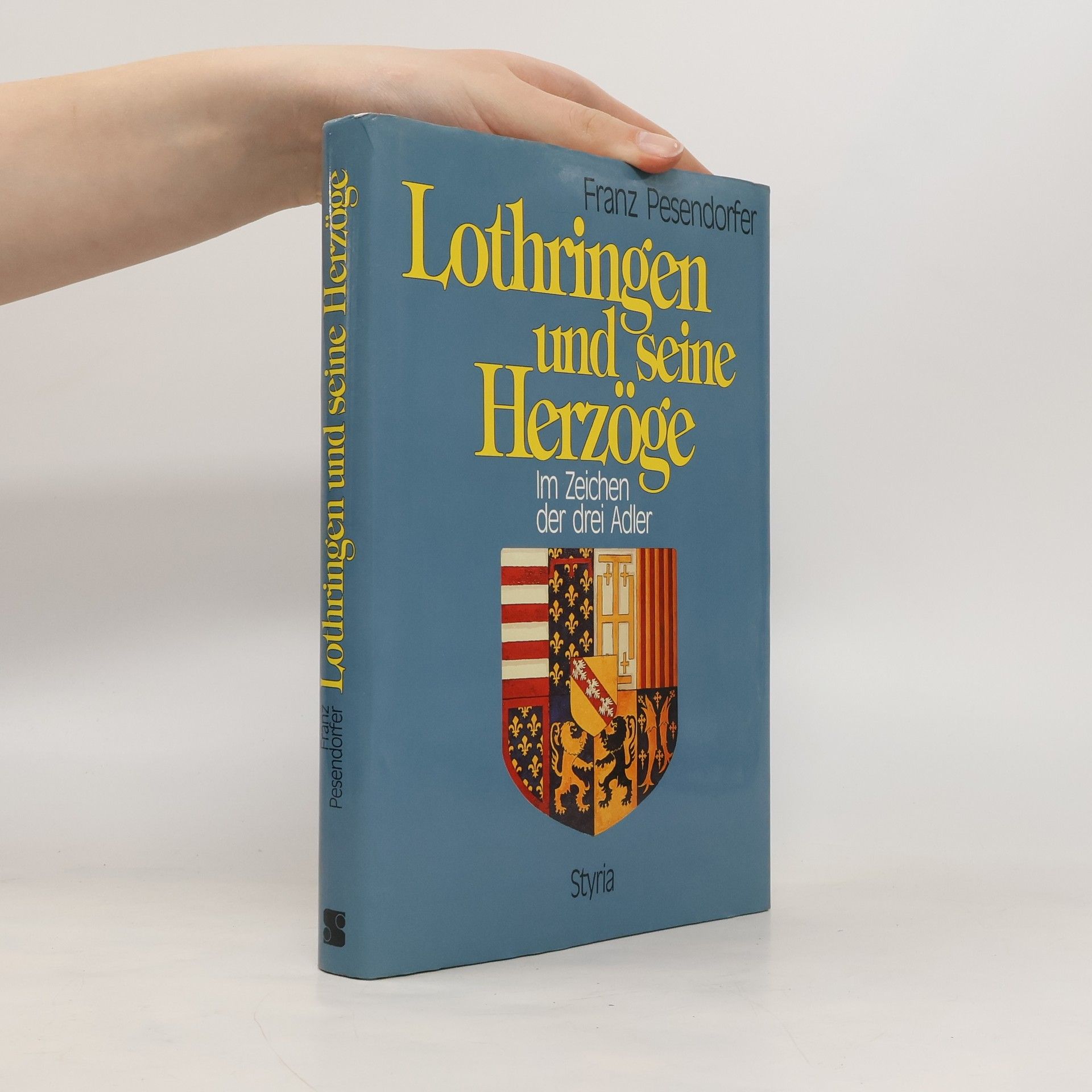 Franz Pesendorfer Lothringen und seine Herzöge