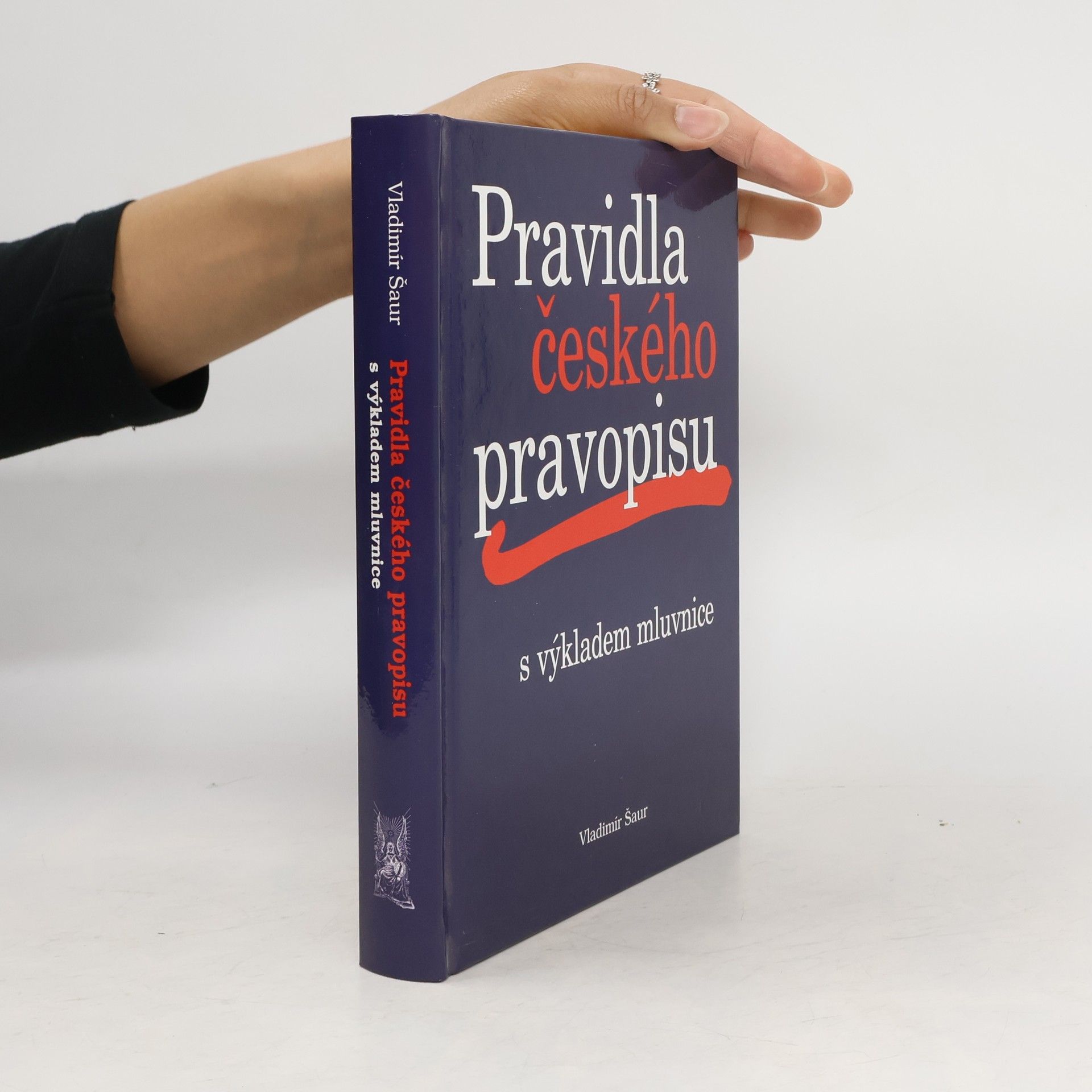 Vladimír Šaur Pravidla českého pravopisu s výkladem mluvnice