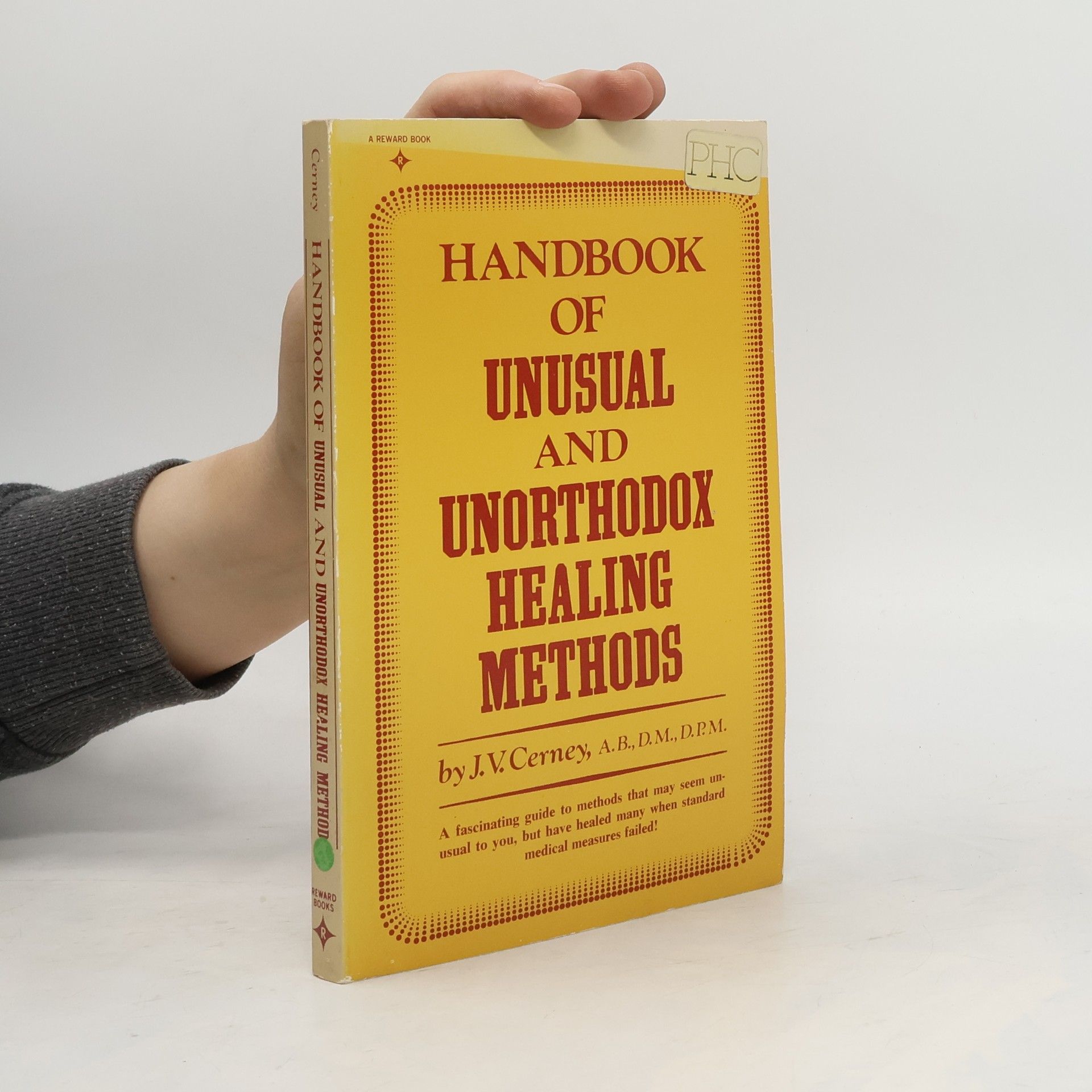 J. V. Cerney Handbook of Unusual and Unorthodox Healing Methods