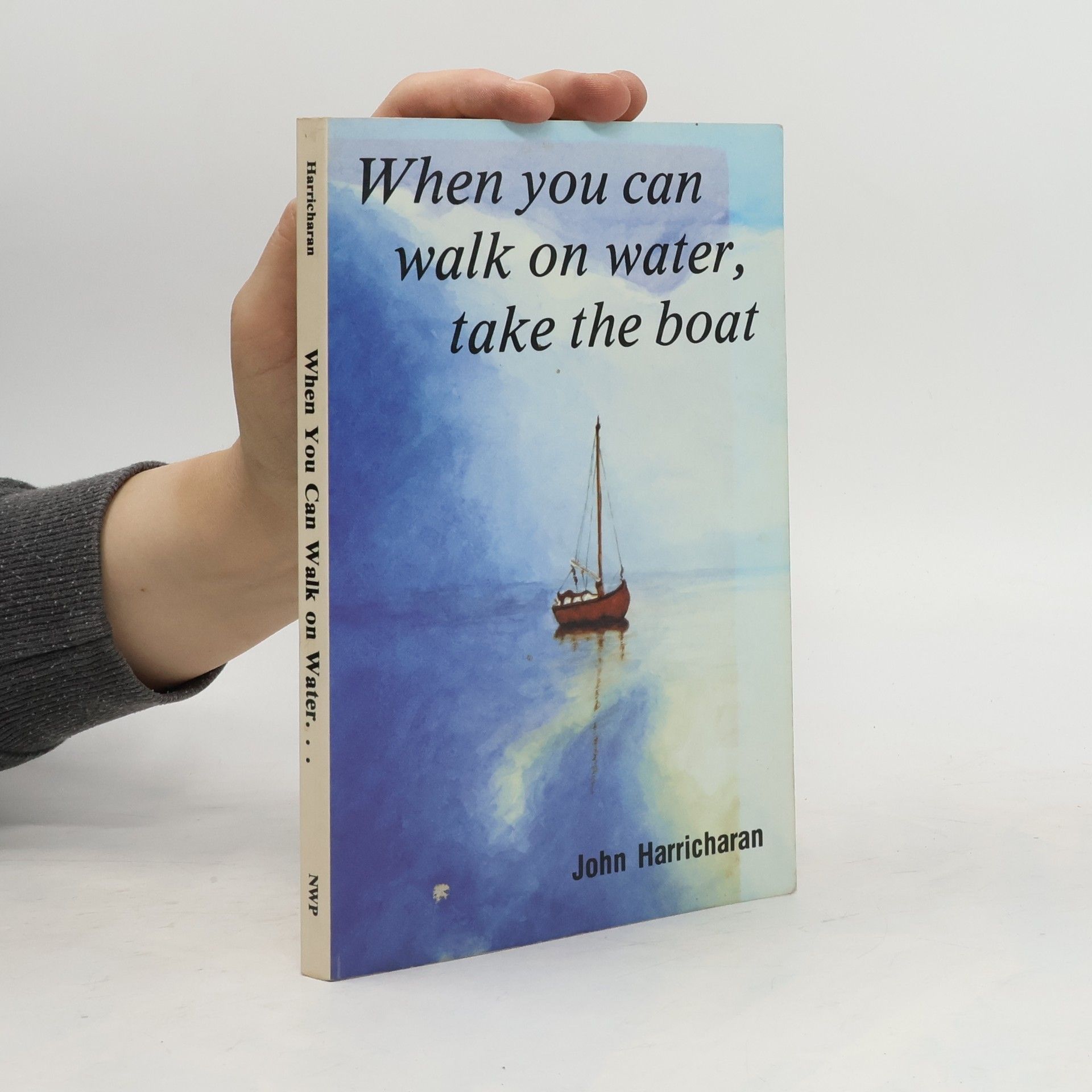 Rev. John T. Harricharan M. A. When You Can Walk on Water, Take the Boat