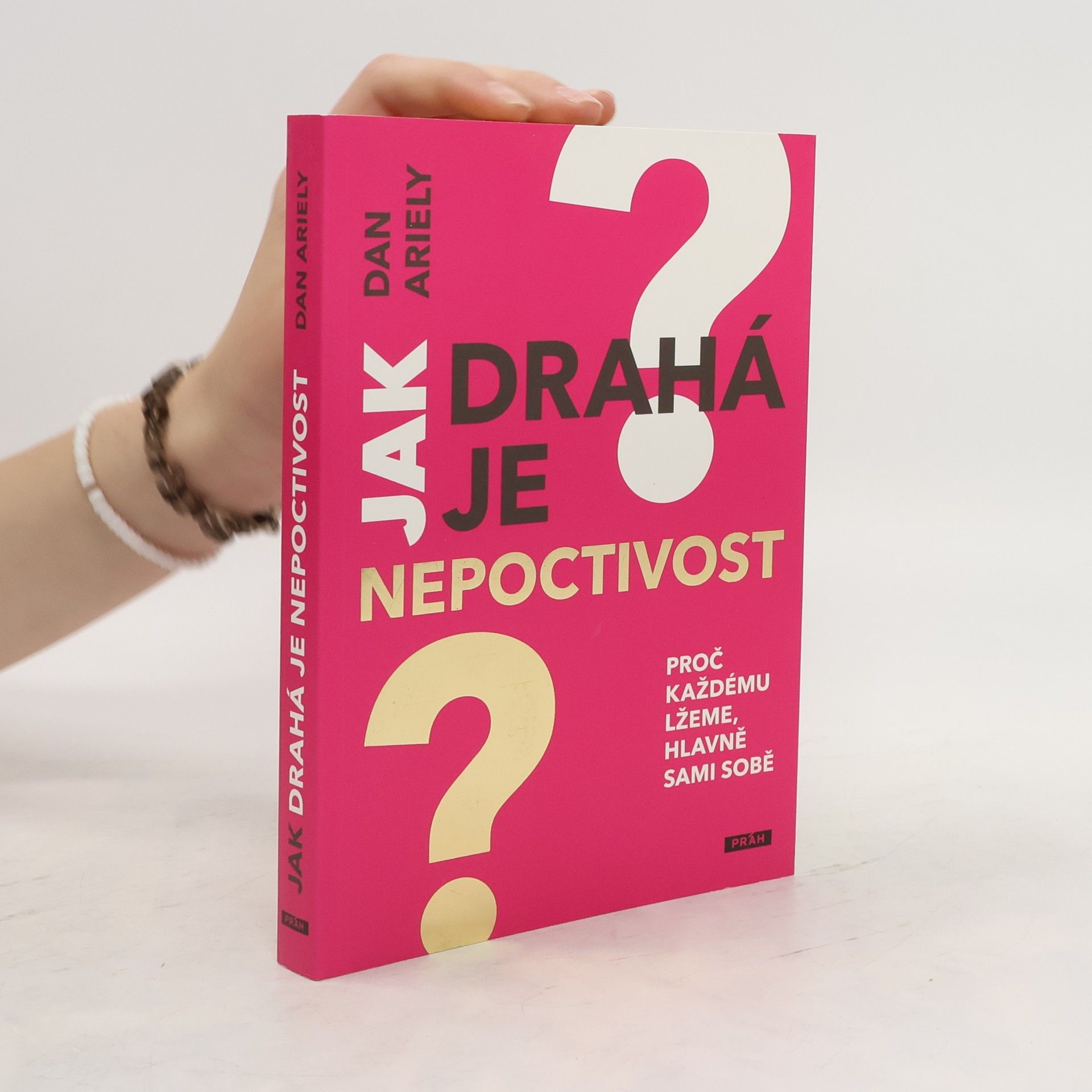 Dan Ariely Jak drahá je nepoctivost : proč každému lžeme, hlavně sami sobě