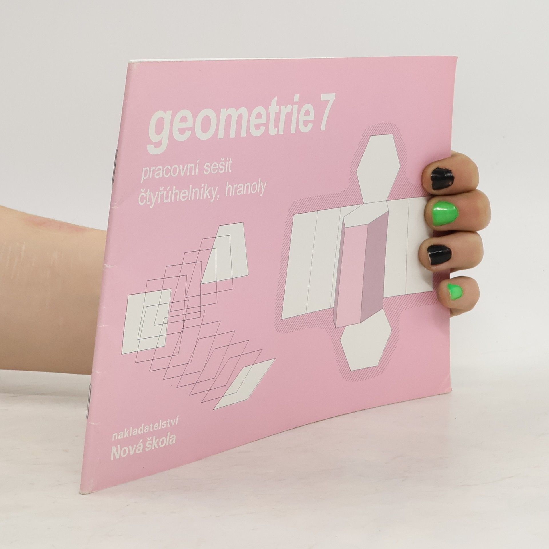 Zdena Rosecká Geometrie 7 : pracovní sešit : čtyřúhelníky, hranoly