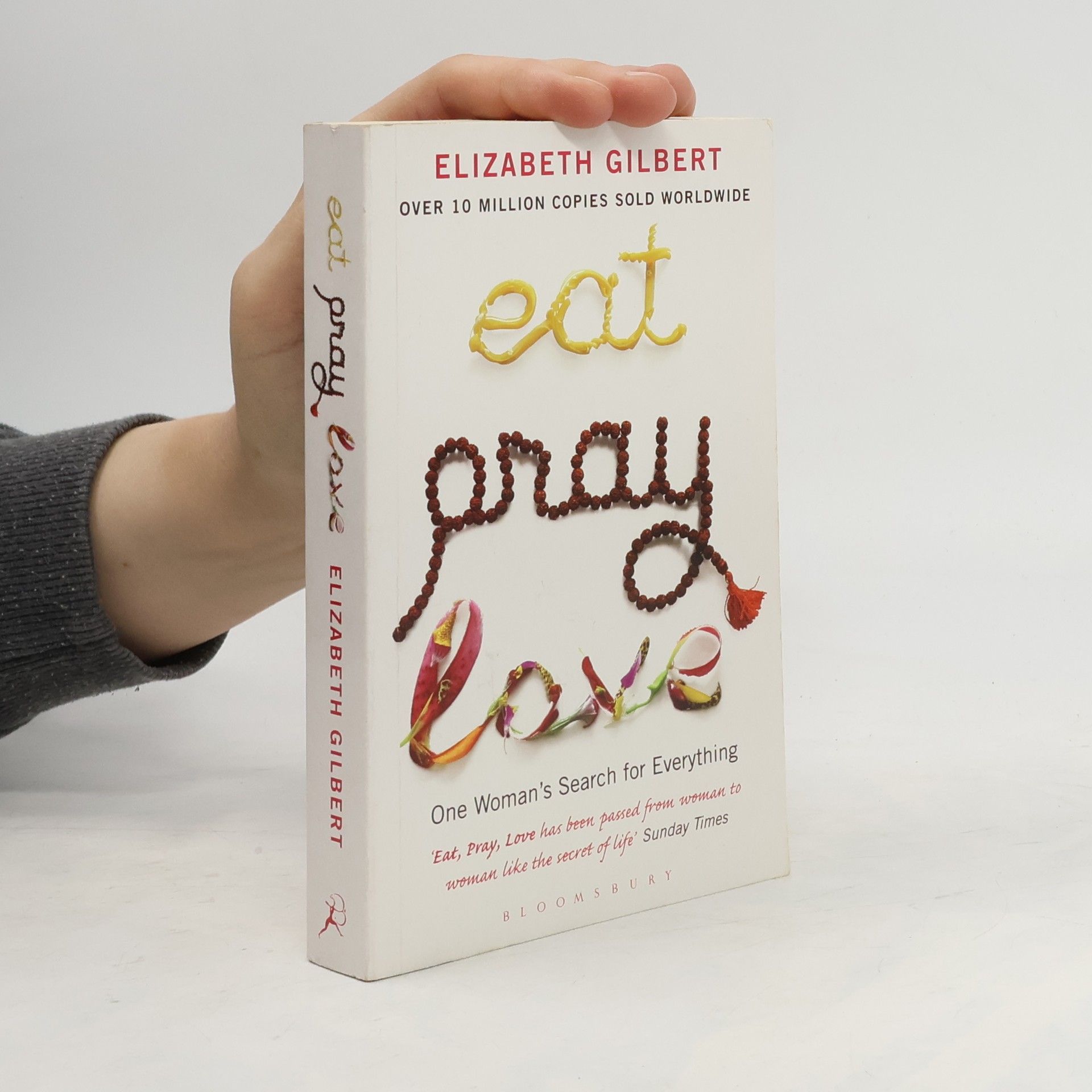 Elizabeth Gilbert Eat, pray, love: One woman's search for everything