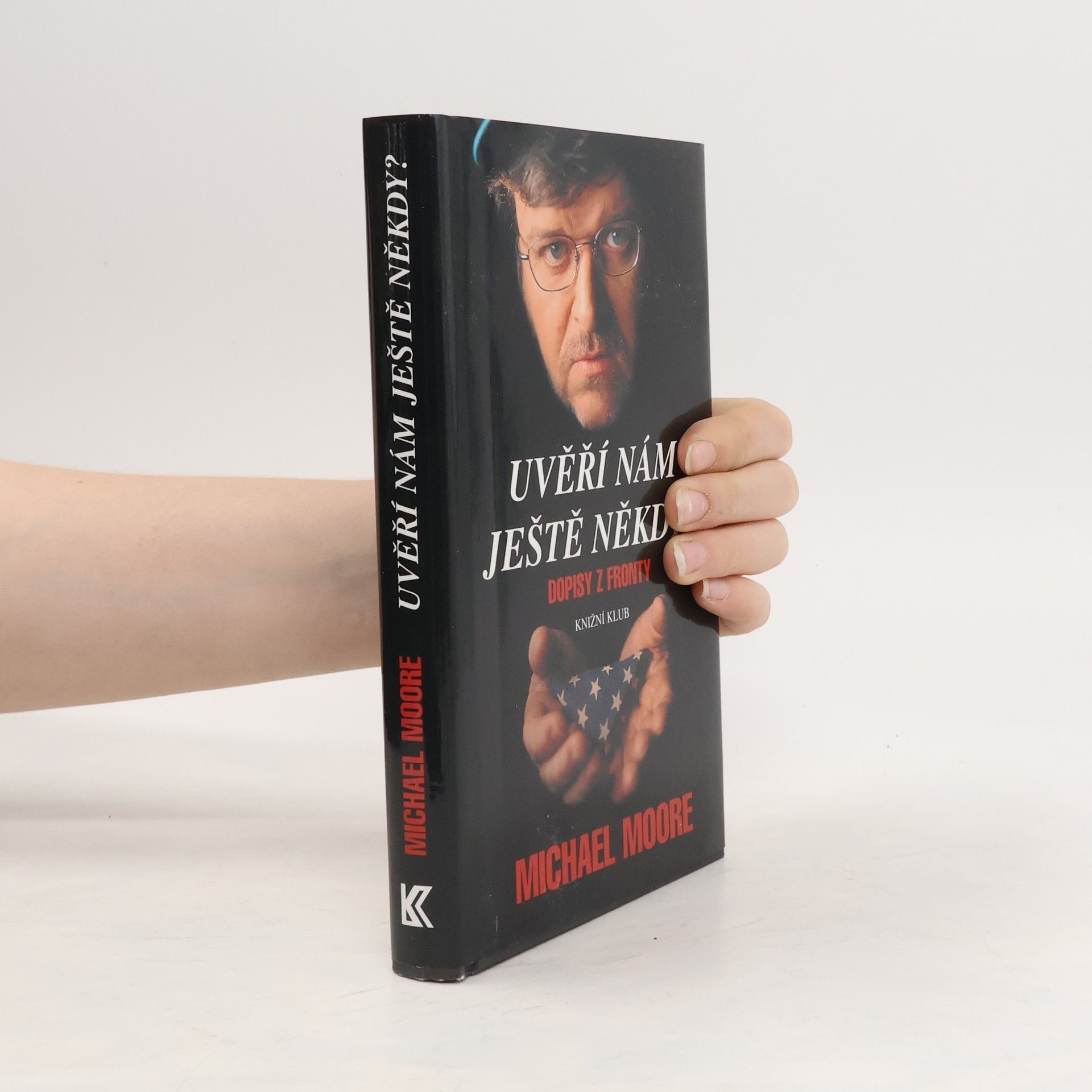 Michael Moore Uvěří nám ještě někdy? : dopisy z fronty