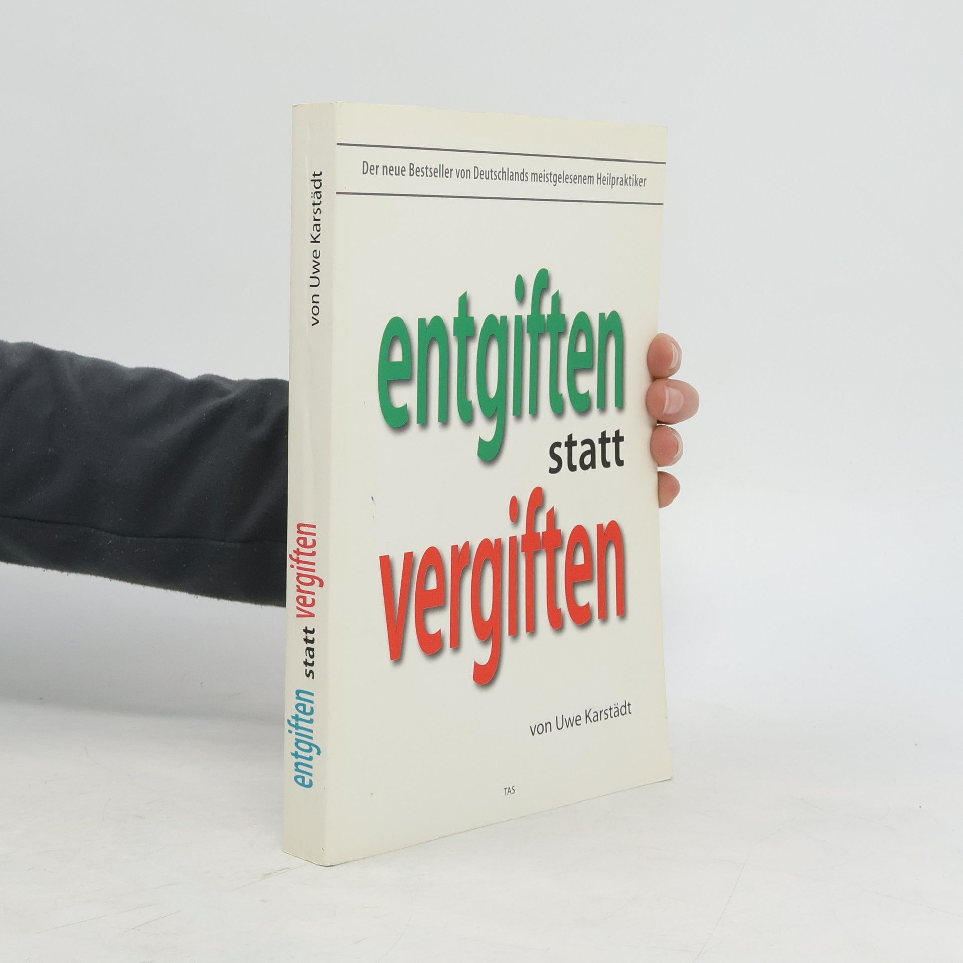 Uwe Karstädt Entgiften statt Vergiften