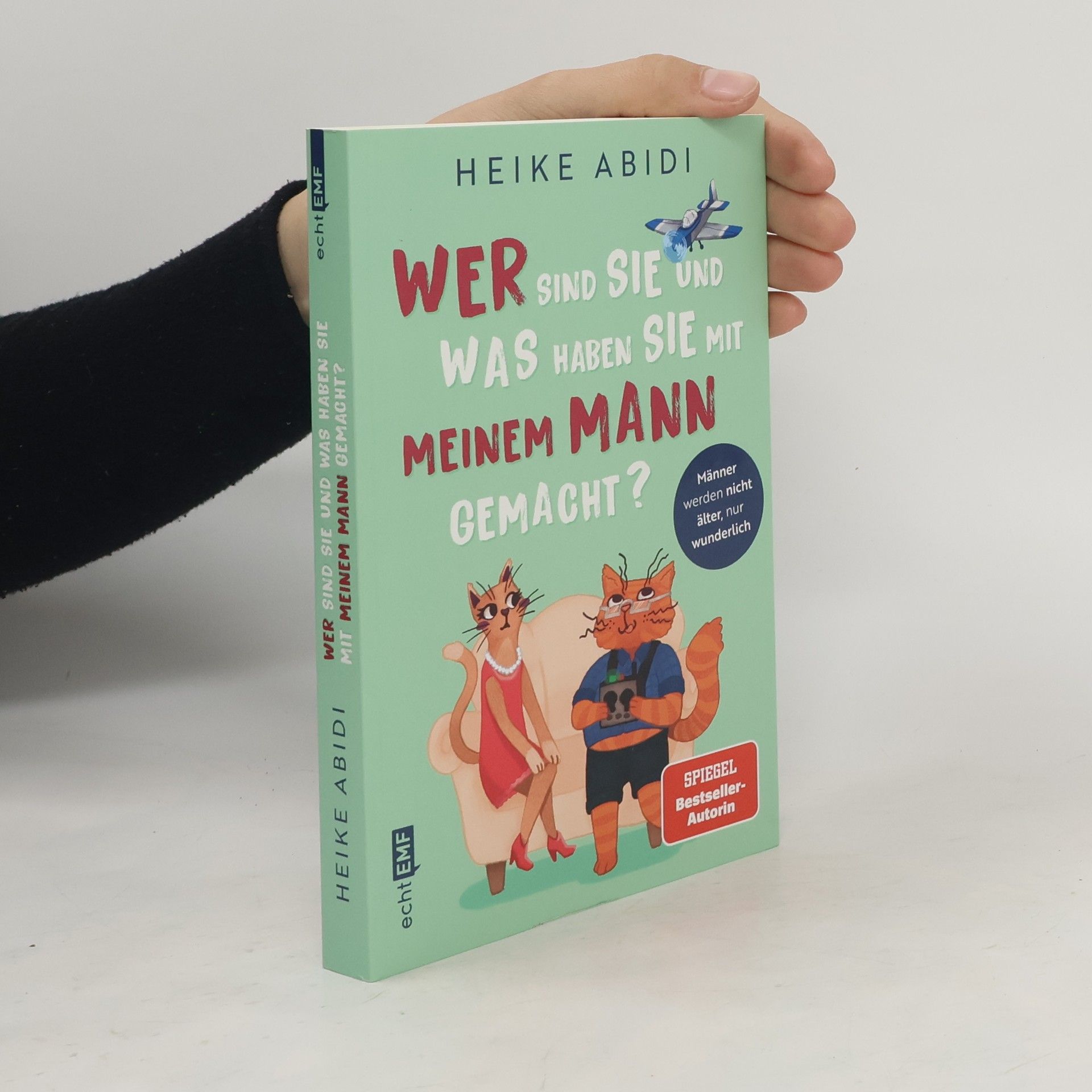 Heike Abidi Wer sind Sie und was haben Sie mit meinem Mann gemacht?