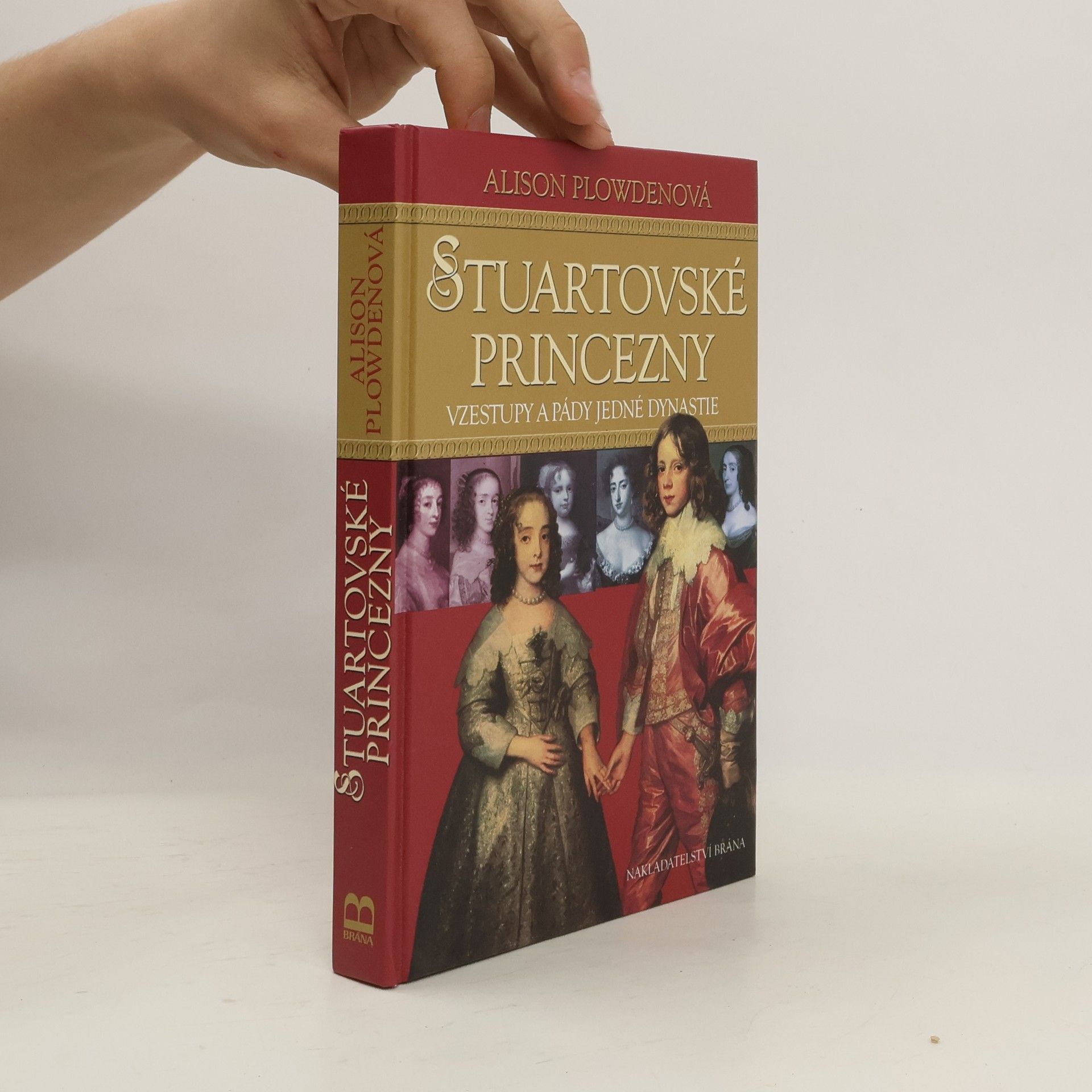 Alison Plowden Stuartovské princezny : vzestupy a pády jedné dynastie