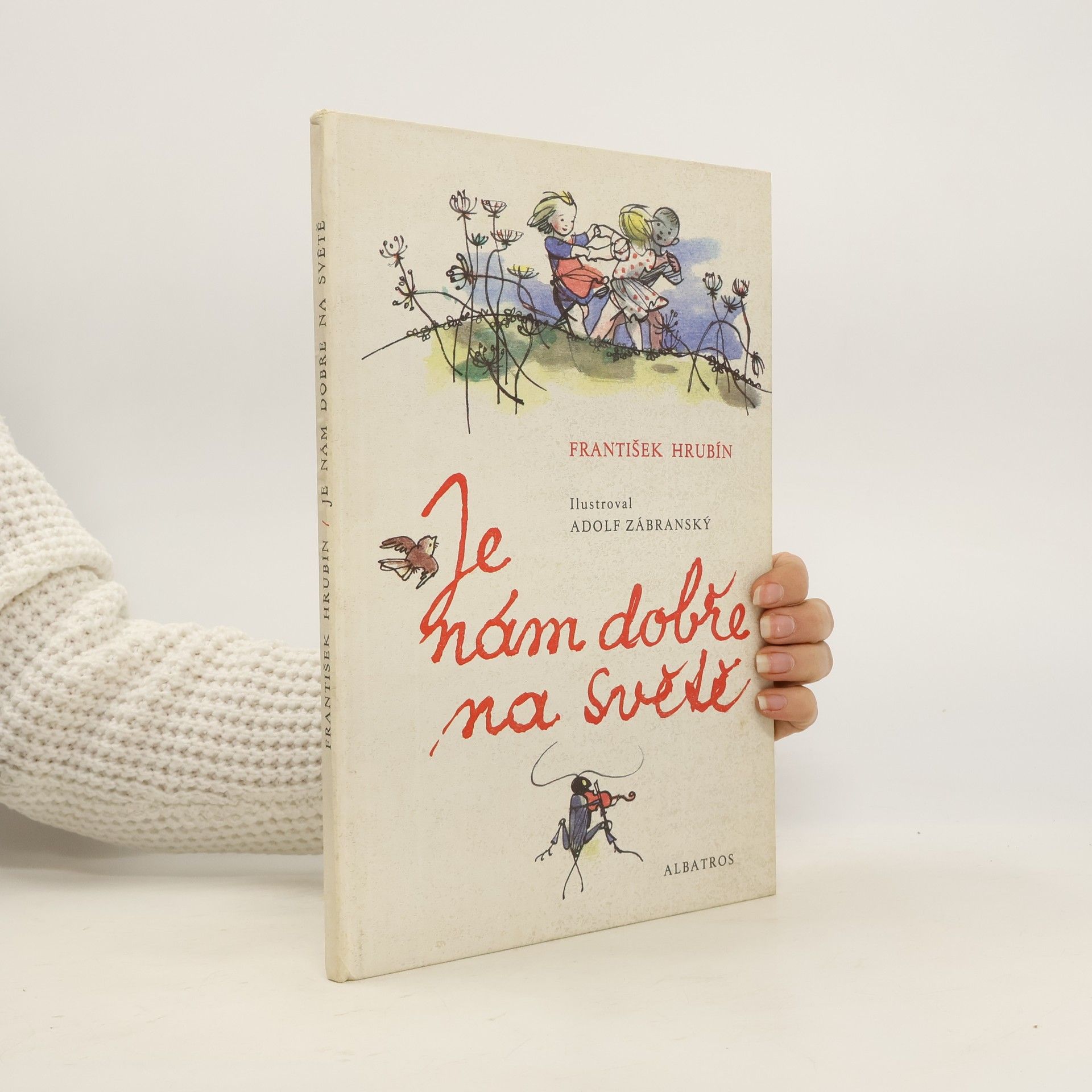 František Hrubín Je nám dobře na světě