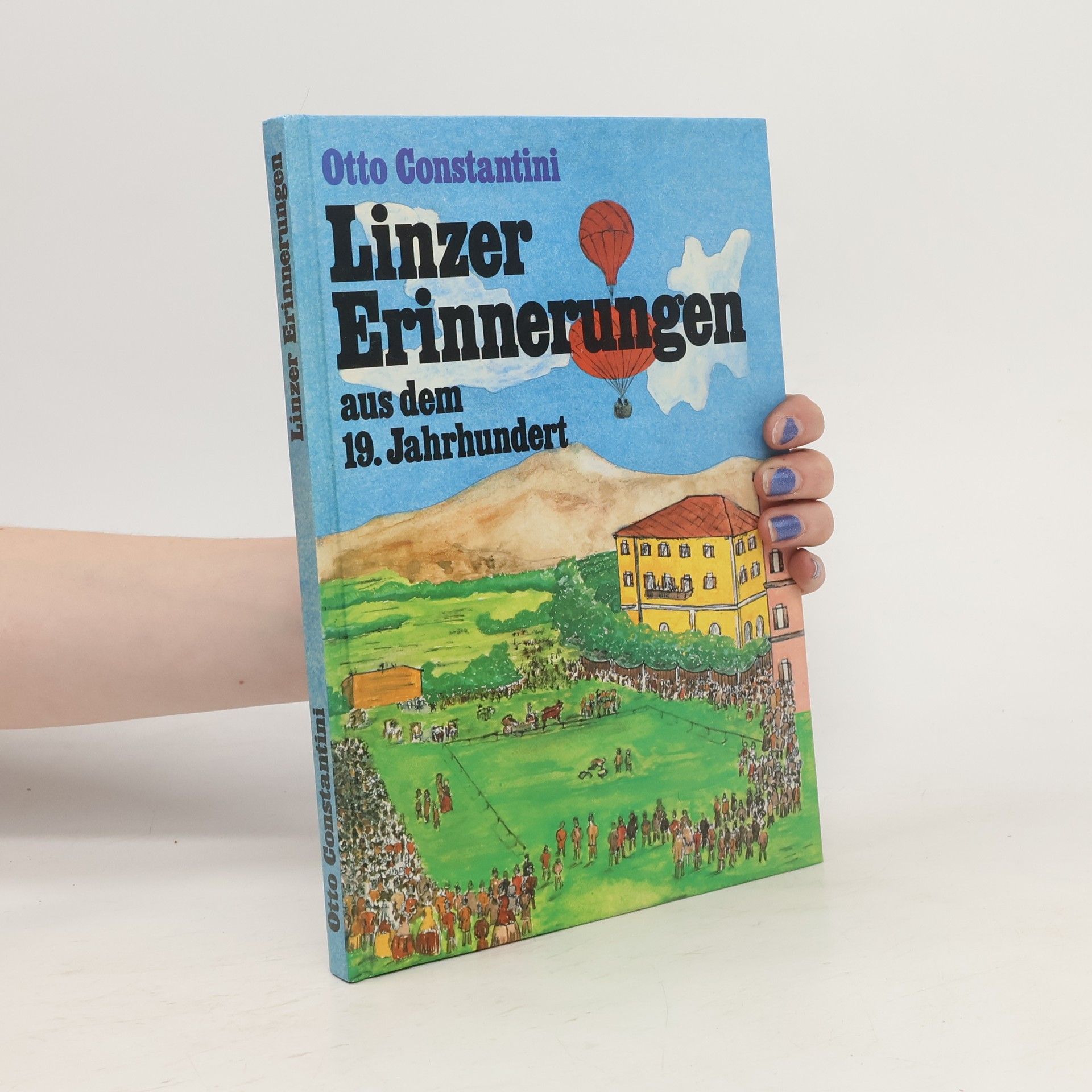 Otto Constantini Linzer Erinnerungen aus dem 19. Jahrhundert