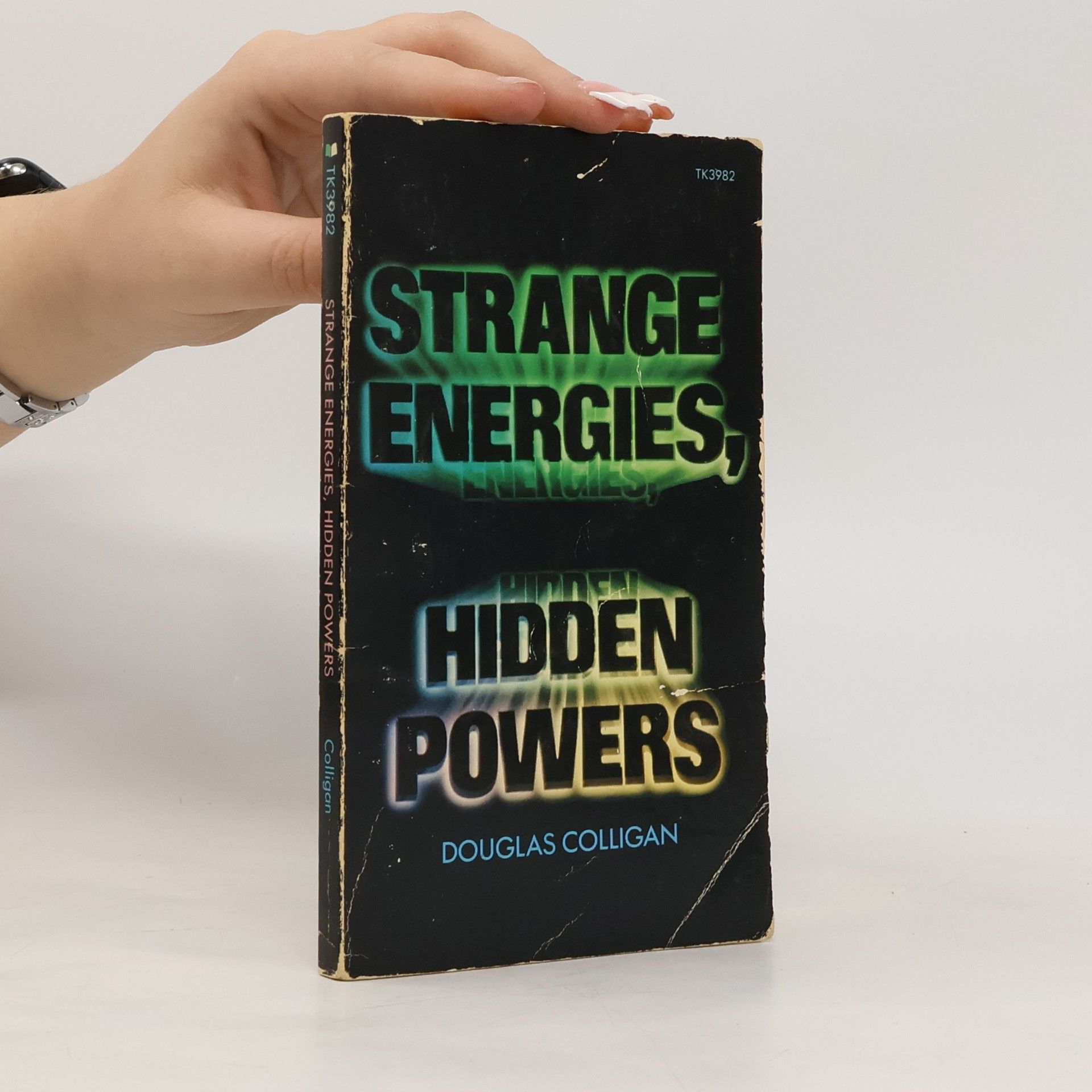 Douglas Colligan Strange Energies, Hidden Powers