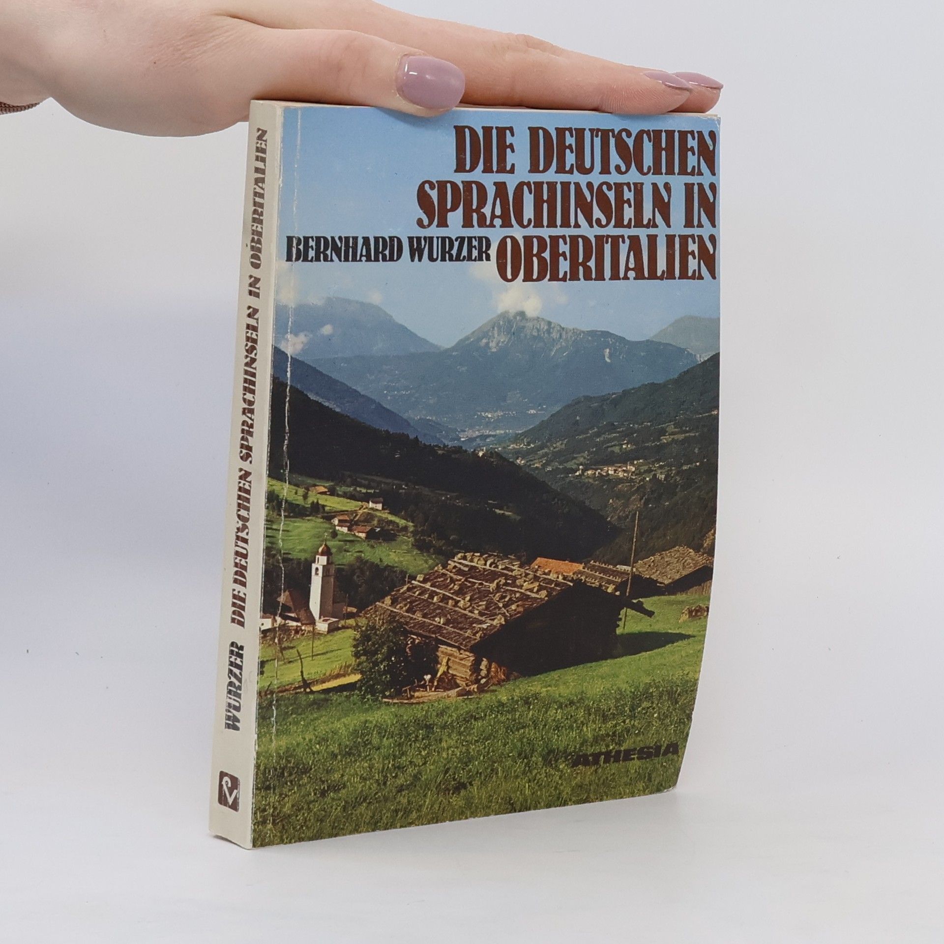 Bernhard Wurzer Die deutschen Sprachinseln in Oberitalien