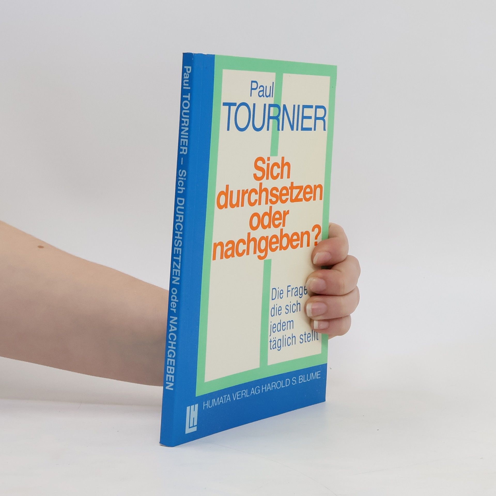 Paul Tournier Sich durchsetzen oder nachgeben?