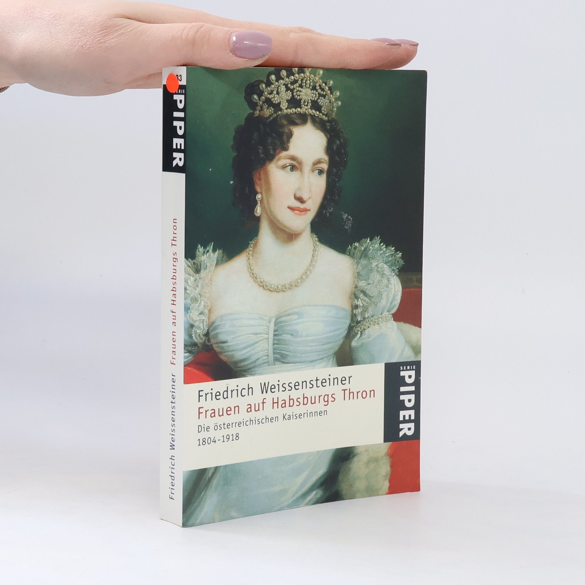 Friedrich Weissensteiner Frauen auf Habsburgs Thron