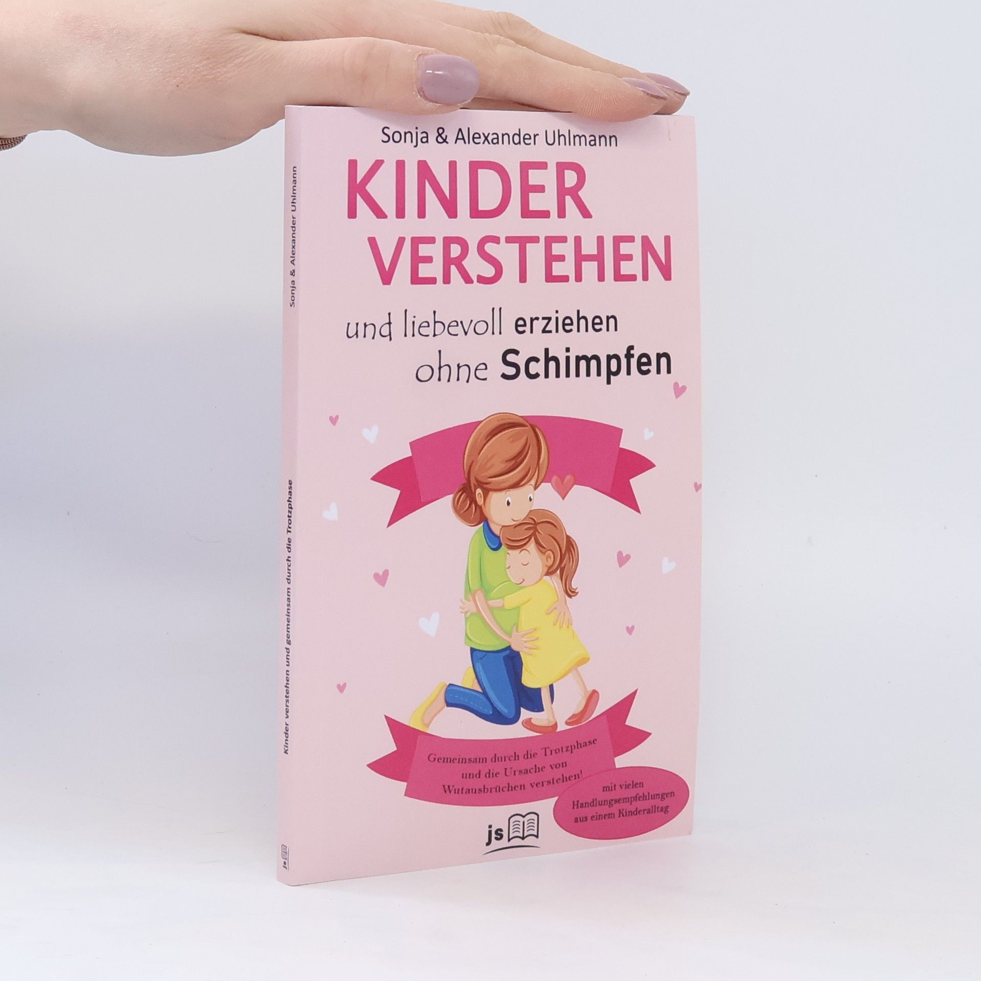Sonja Uhlmann Kinder verstehen und gemeinsam durch die Trotzphase