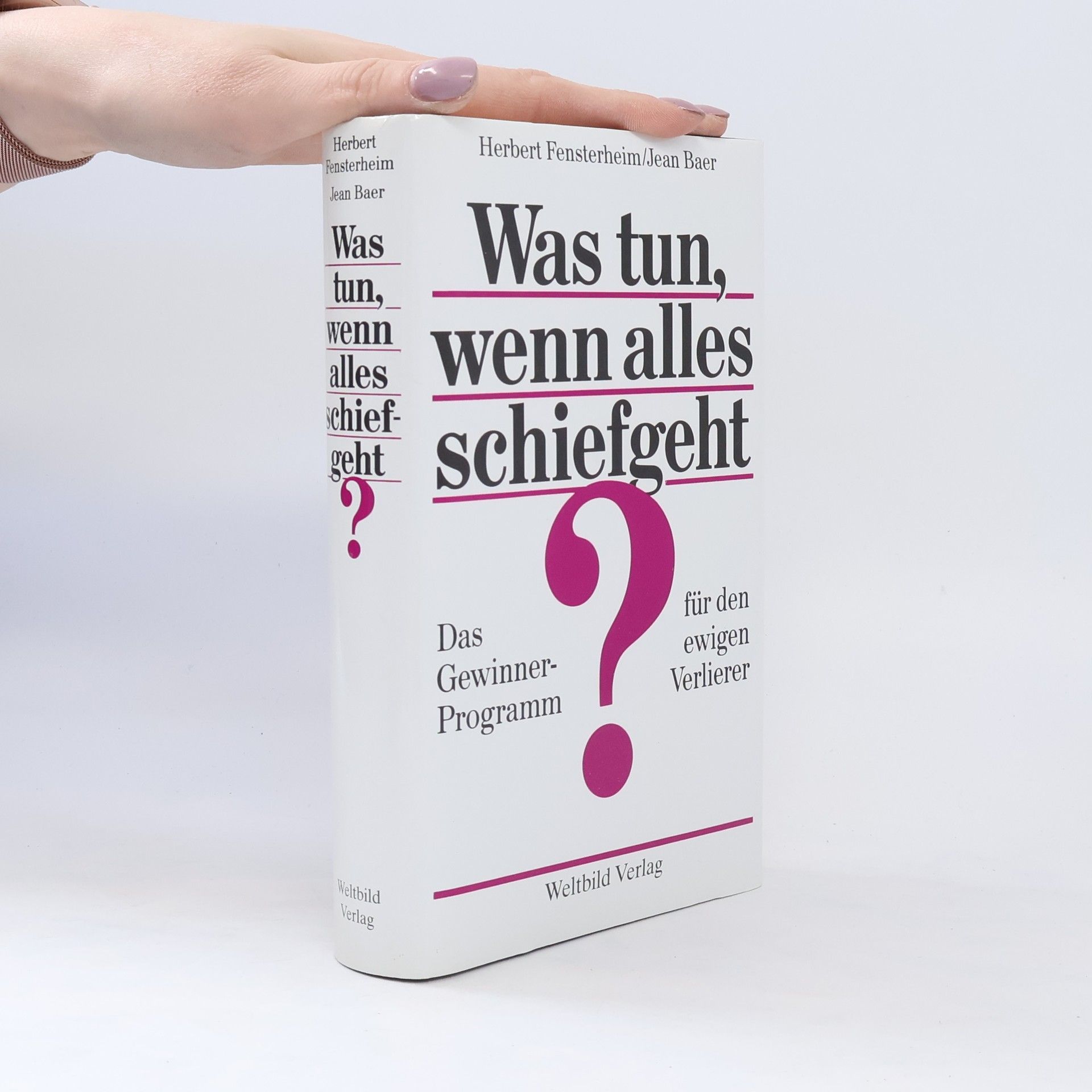 Herbert Fensterheim Was tun, wenn alles schiefgeht?