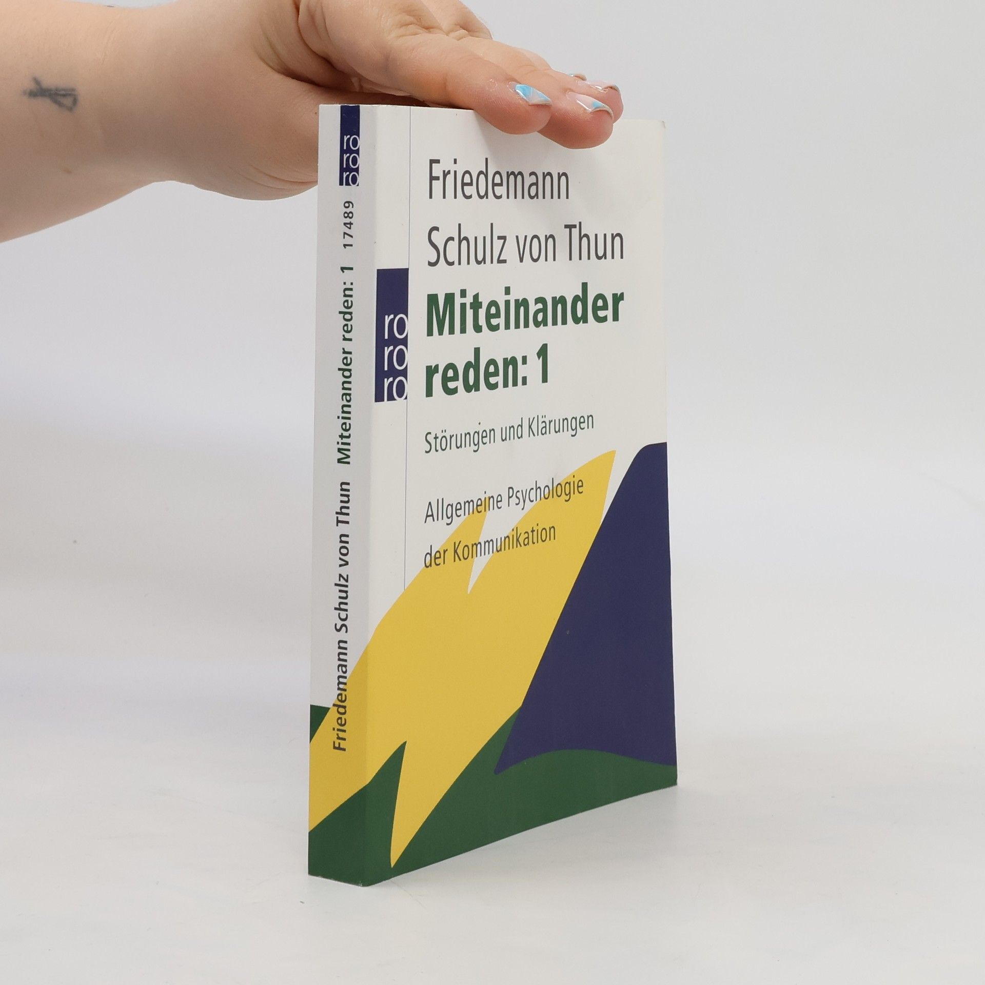 Friedemann Schulz von Thun Miteinander reden: 1. Störungen und Klärungen. Allgemeine Psychologie der Kommunikation