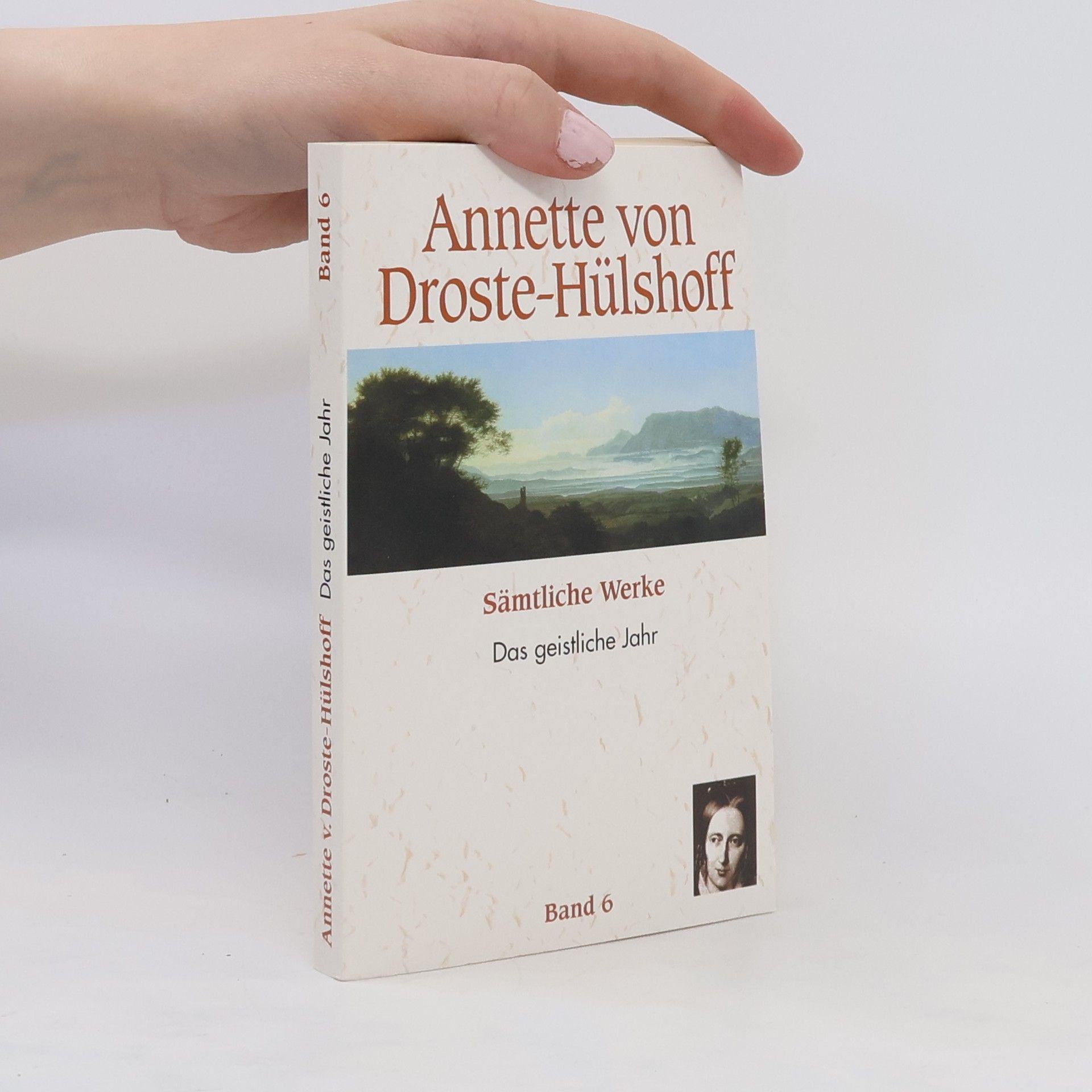 Annette von Droste-Hülshoff Sämtliche Werke. Das geistliche Jahr. Band 6