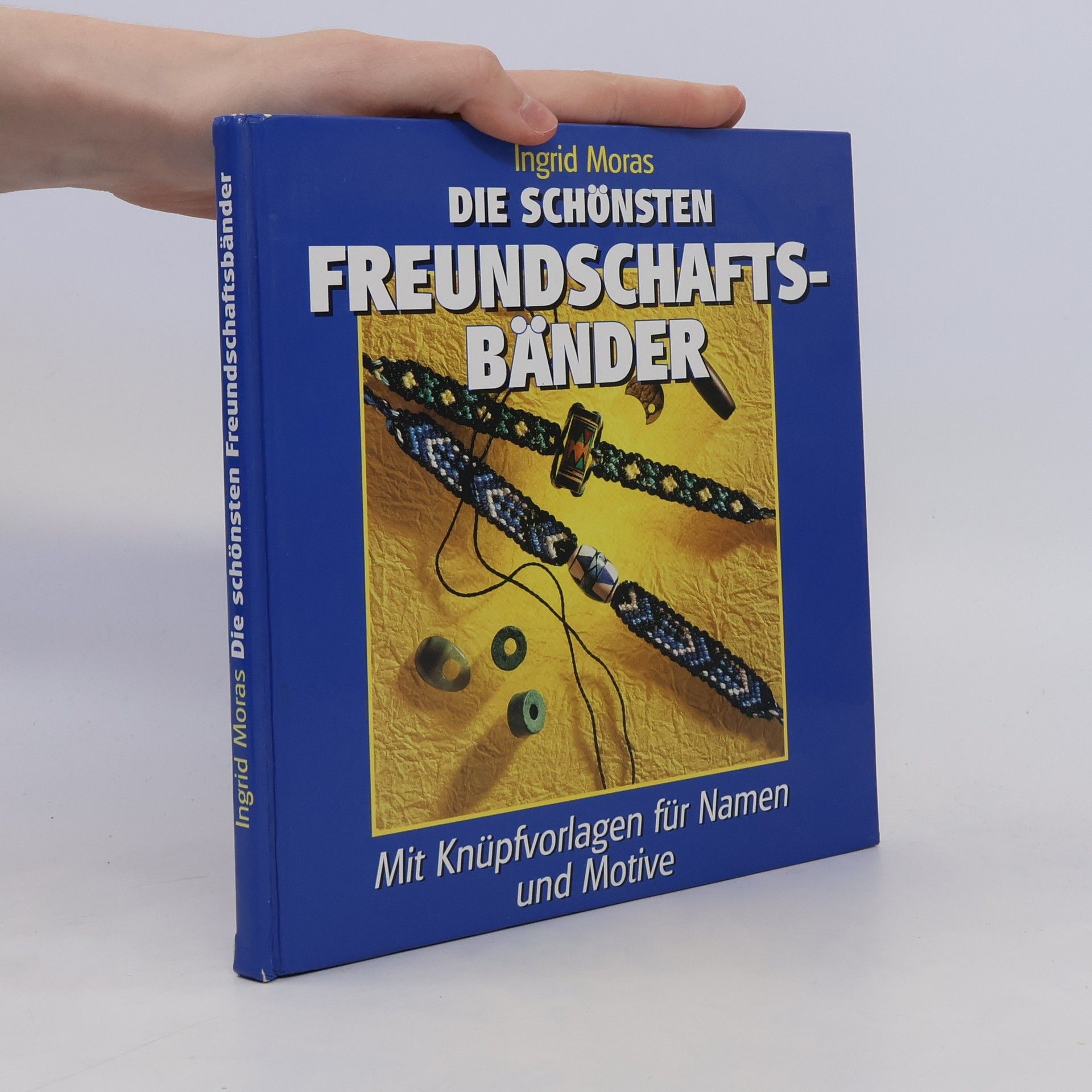 Ingrid Moras Die schönsten Freundschaftsbänder