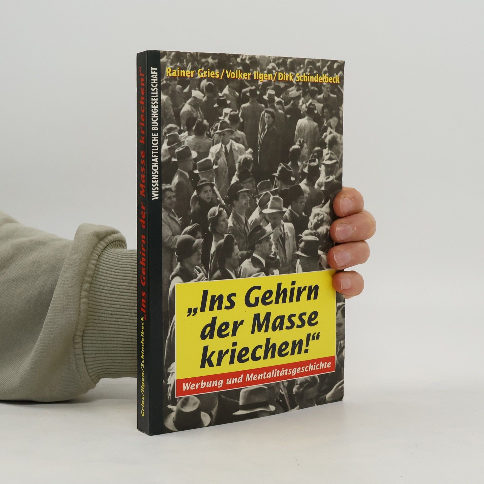 Dirk Schindelbeck "Ins Gehirn der Masse kriechen!"