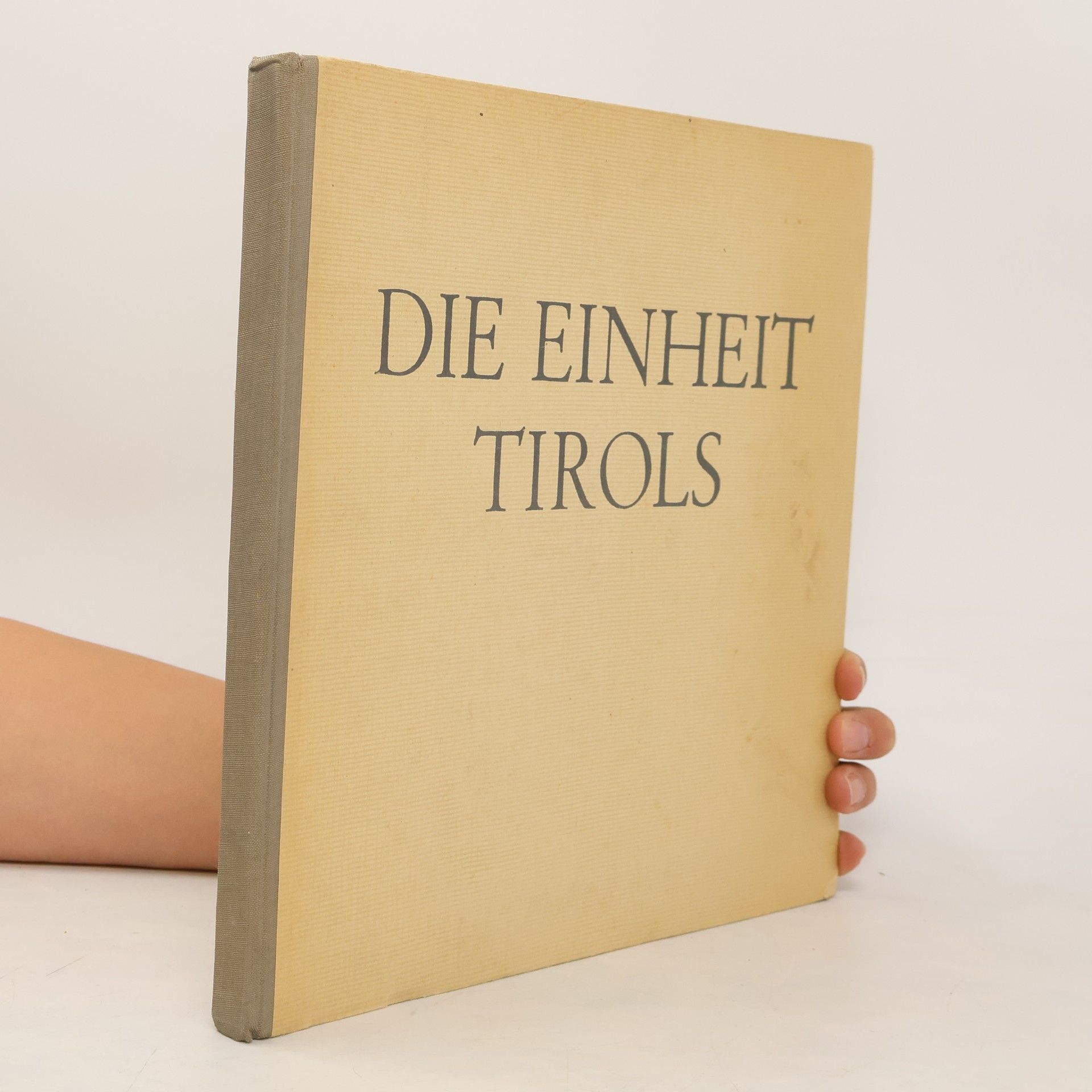 Ernst Sturmmair Die Einheit Tirols : ein vergleichendes Bildwerk über die geographische und historische Einheit Nord- und Südtirols