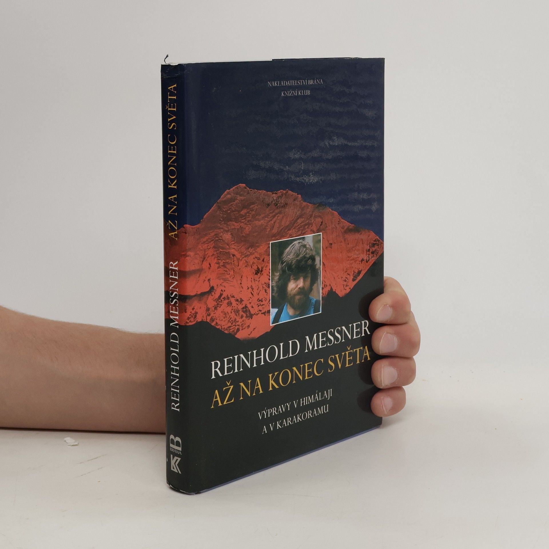 Reinhold Messner Až na konec světa: Výpravy v Himálaji a v Karakoramu