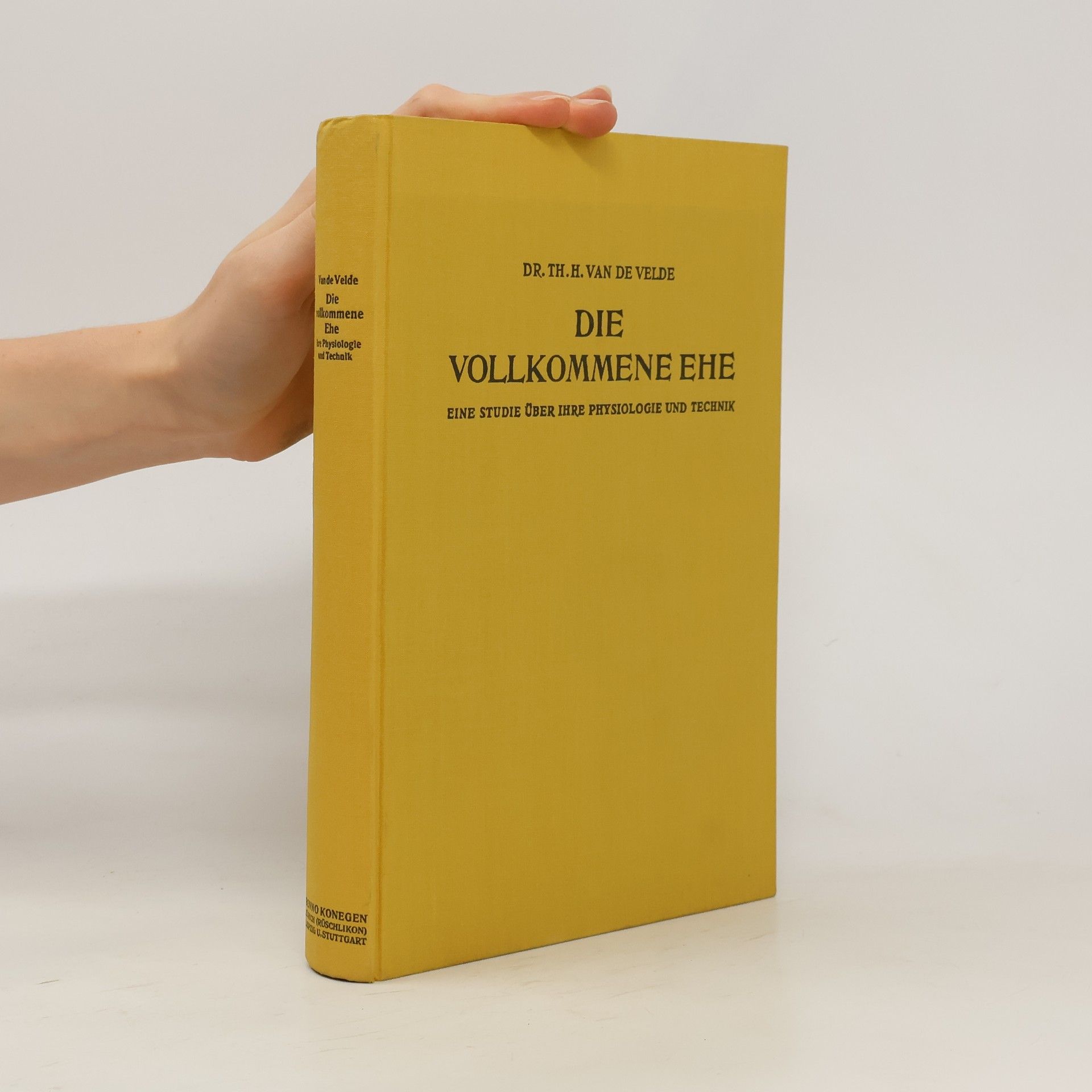 Theodor Hendrik van de Velde Die vollkommene Ehe. Eine Studie über ihre Physiologie und Technik