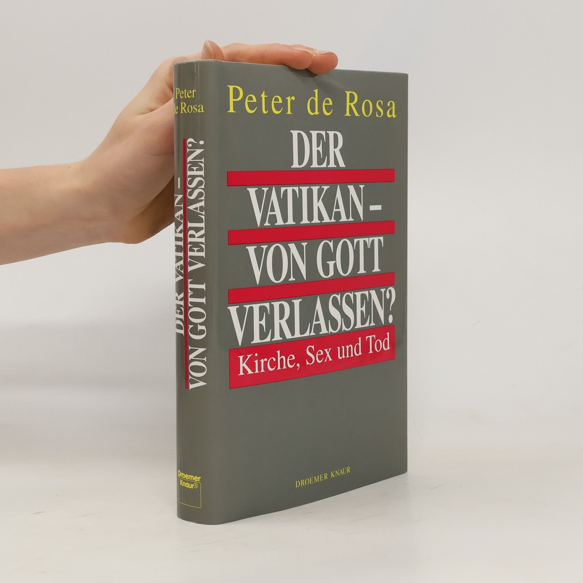 Peter de Rosa Der Vatikan - von Gott verlassen?