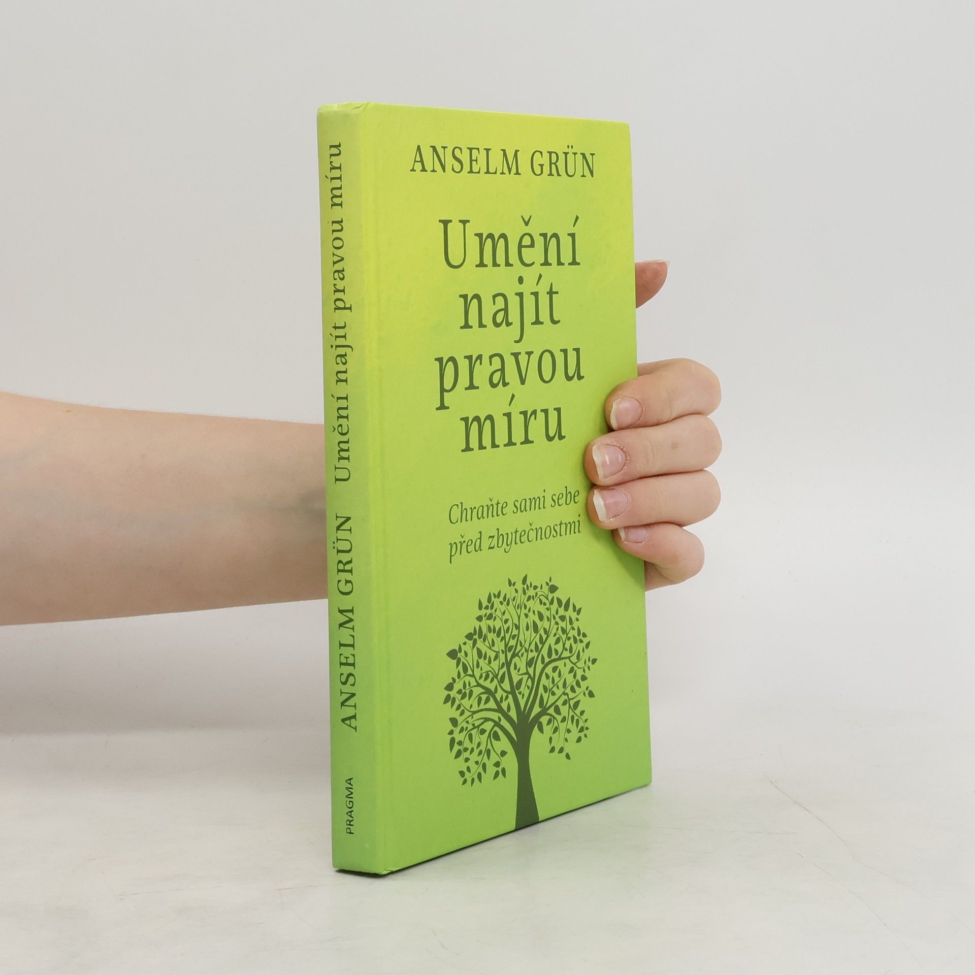 Anselm Grün Umění najít pravou míru: Chraňte sami sebe před zbytečnostmi