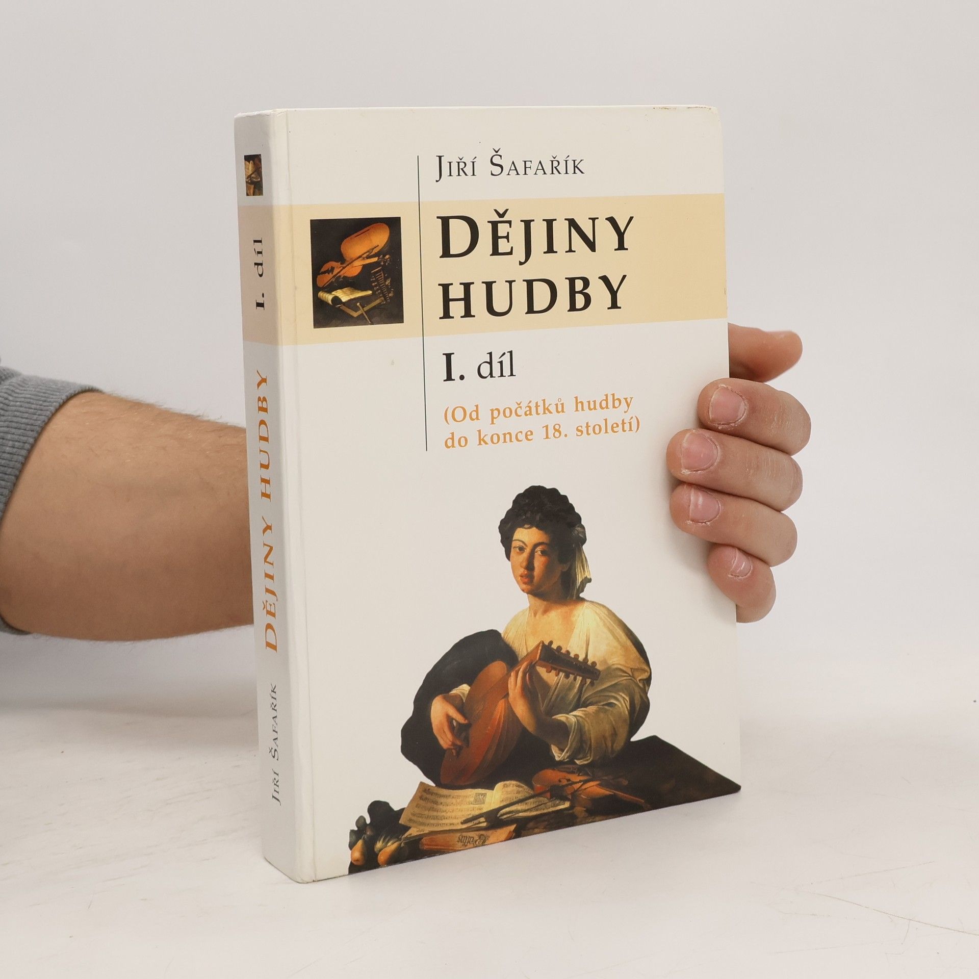 Jiří Šafařík Dějiny hudby I.díl Od počátku hudby do konce 18. století