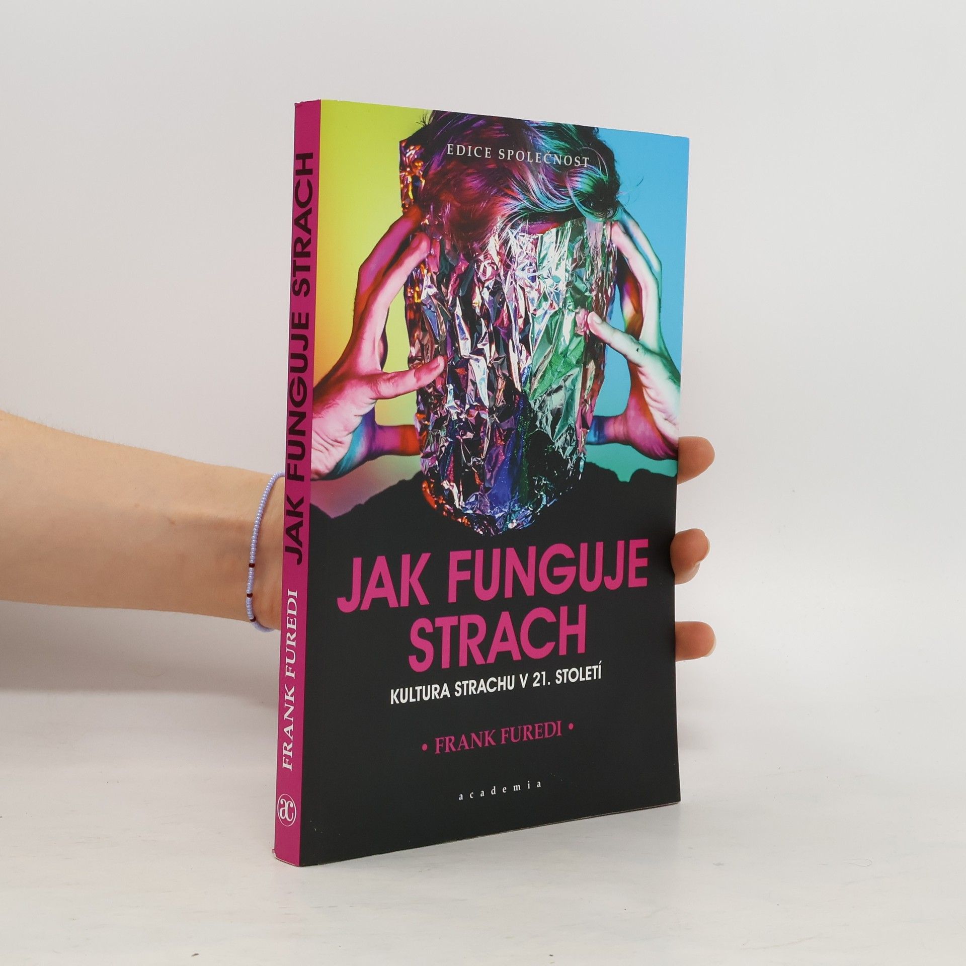 Frank Furedi Jak funguje strach: kultura strachu v 21. století
