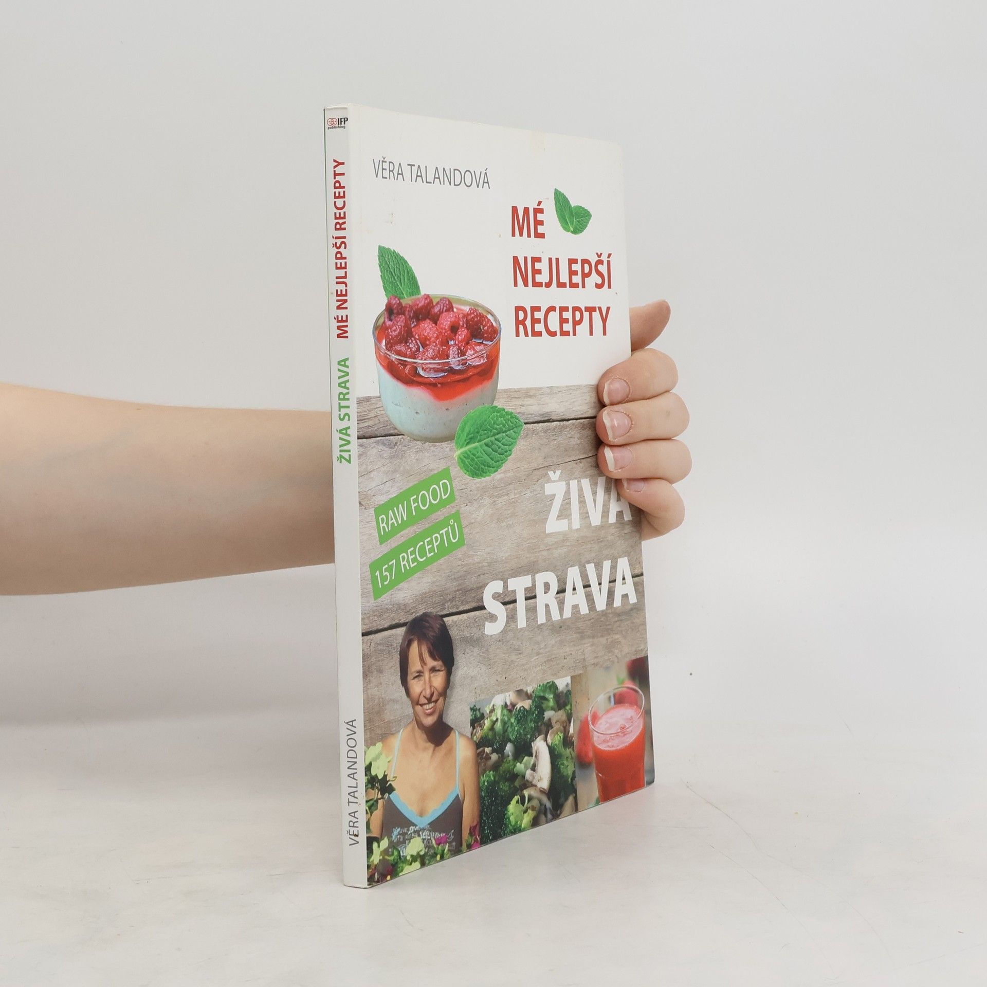 Věra Talandová Živá strava: Mé nejlepší recepty: Raw Food 157 receptů