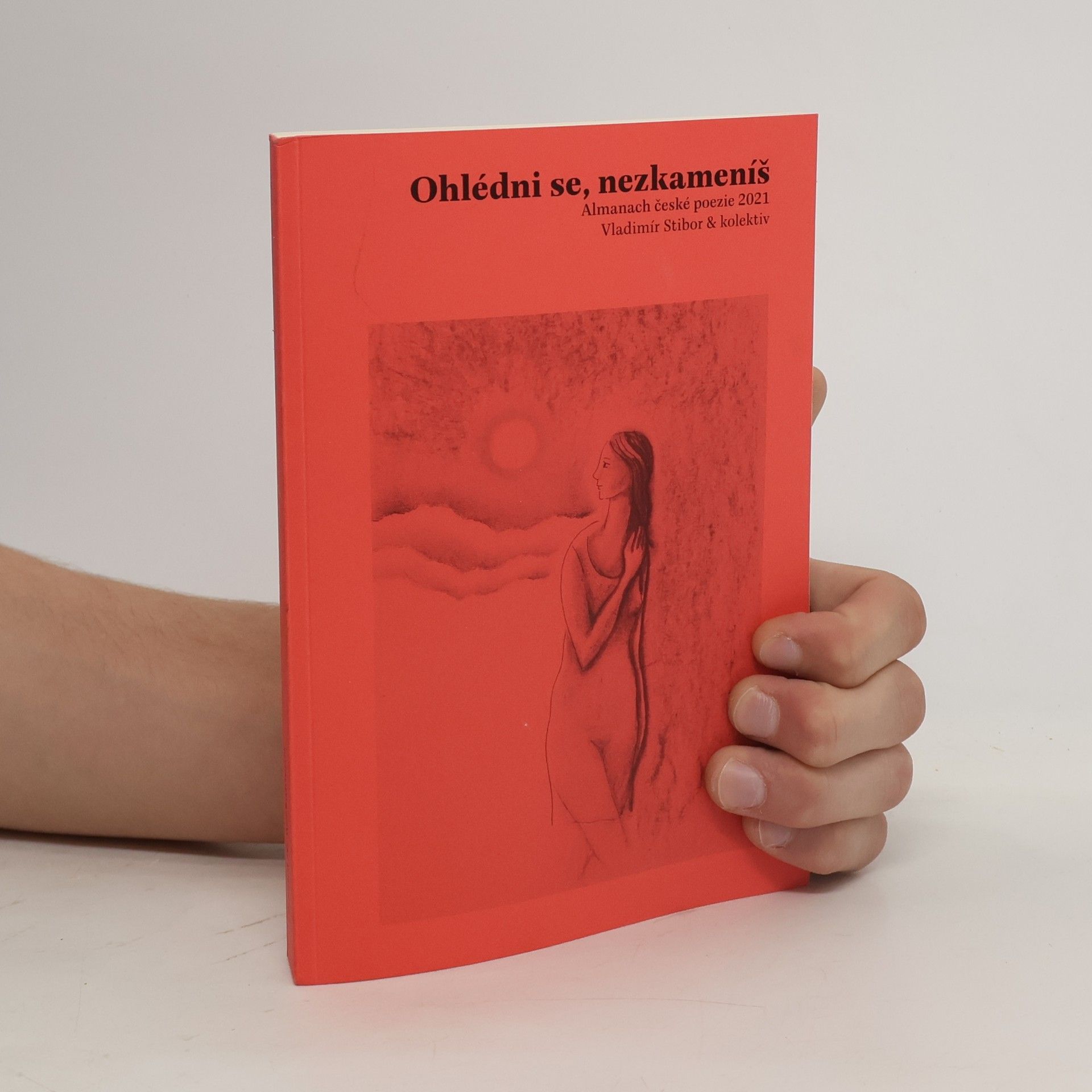 Vladimír Stibor Ohlédni se, nezkameníš : almanach české poezie 2021