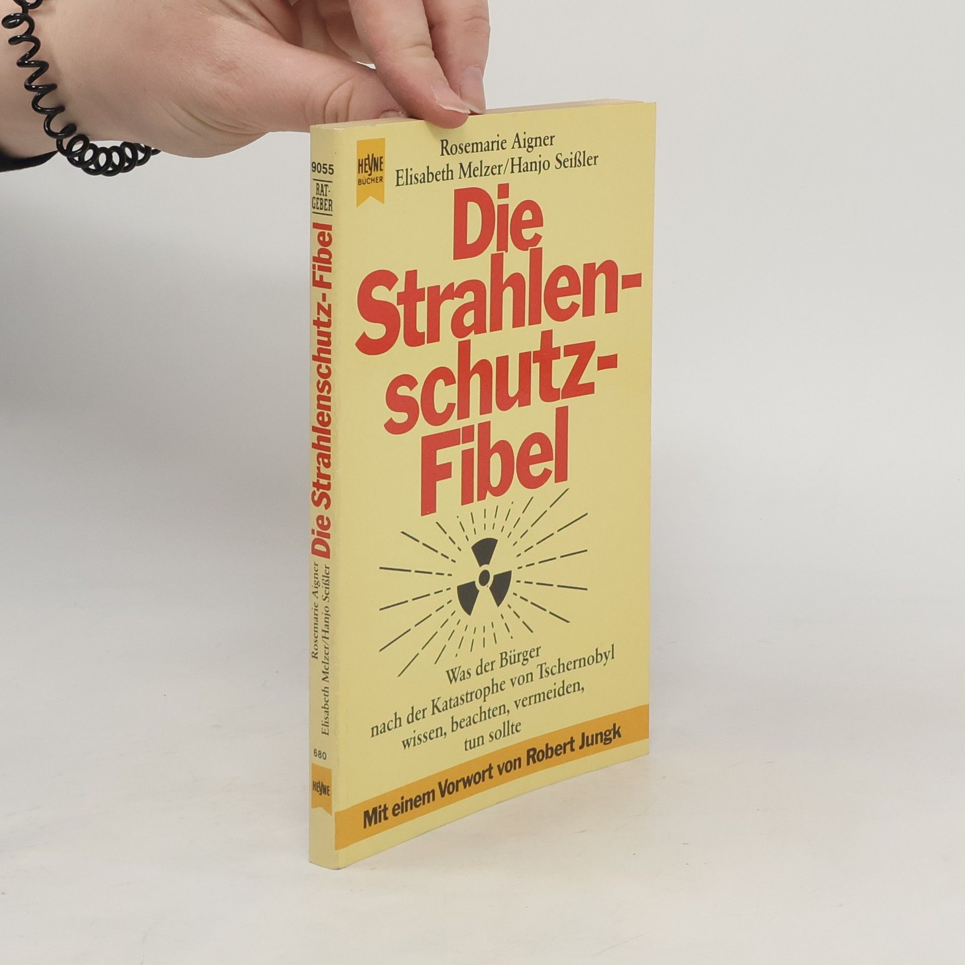 Rosemarie Aigner Die Strahlenschutz-Fibel. Was der Bürger nach der Katastrophe von Tschernobyl wissen, beachten, vermeiden, tun sollte