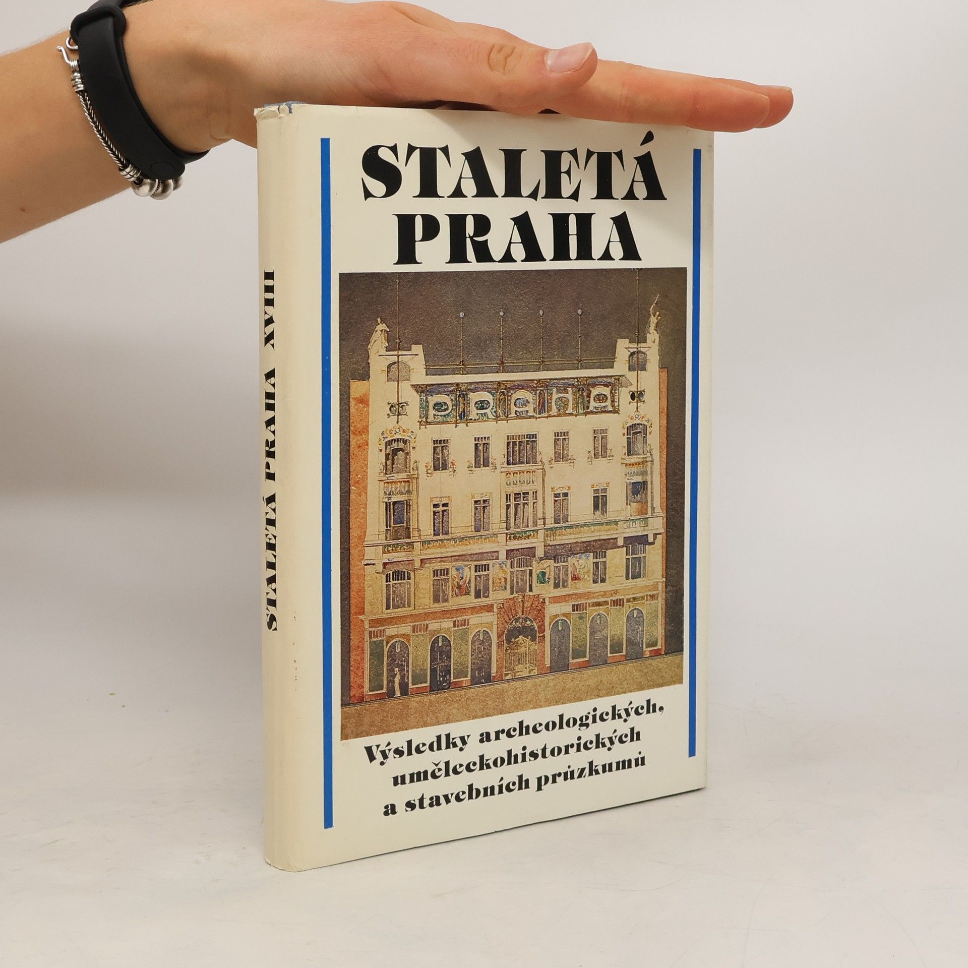 kolektiv Staletá Praha XVIII. Výsledky archeologických, uměledkohistorických a stavebních průzkumů