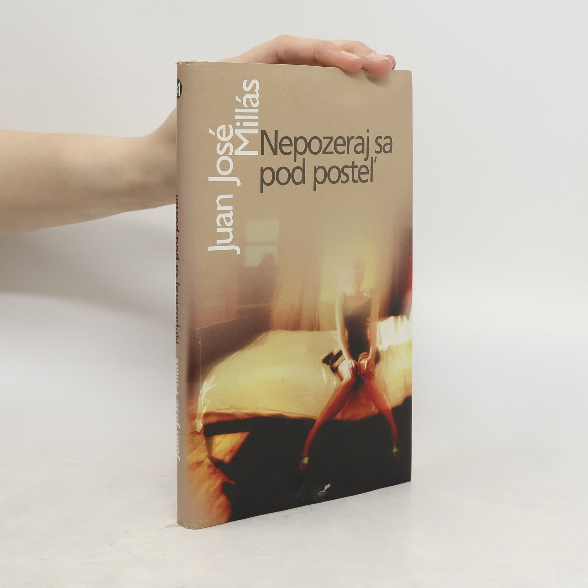 Juan José Millás Nepozeraj sa pod posteľ