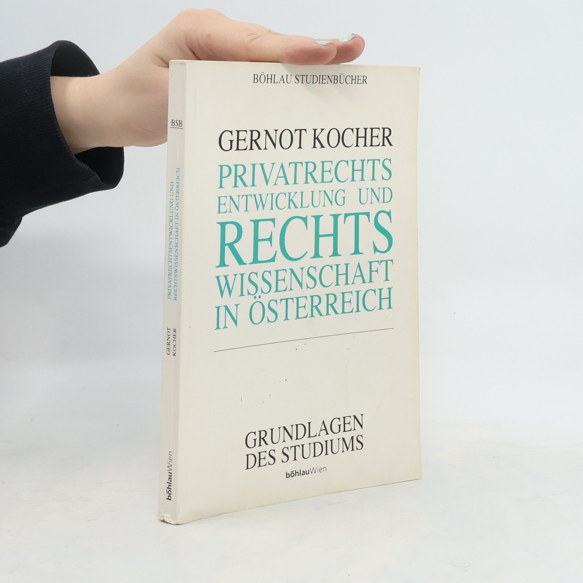 Gernot Kocher Grundzüge der Privatrechtsentwicklung und der Geschichte der Rechtswissenschaft in Österreich
