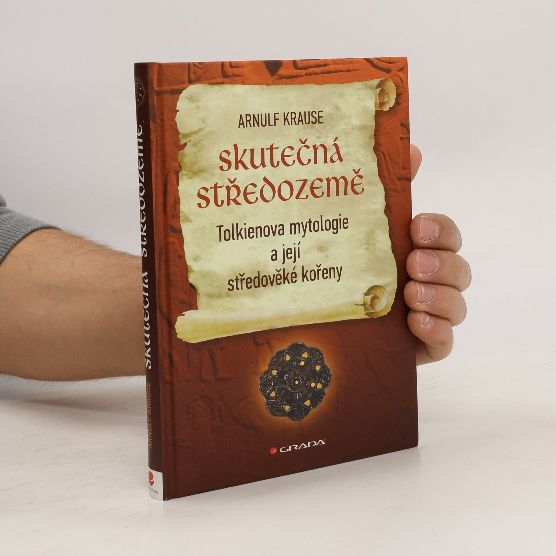 Arnulf Krause Skutečná Středozemě : Tolkienova mytologie a její středověké kořeny
